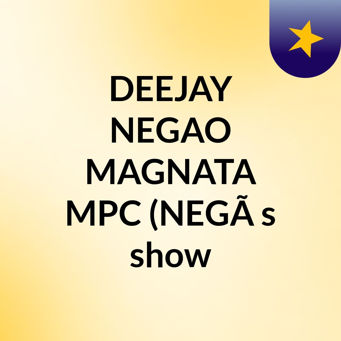 DEEJAY NEGAO MAGNATA MPC (NEGÃ's show
