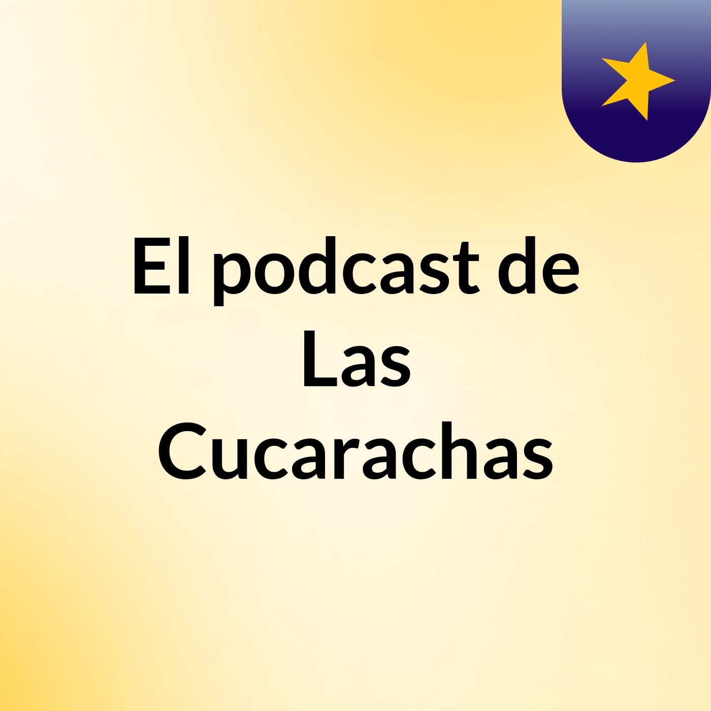El podcast de Las Cucarachas podcast artwork