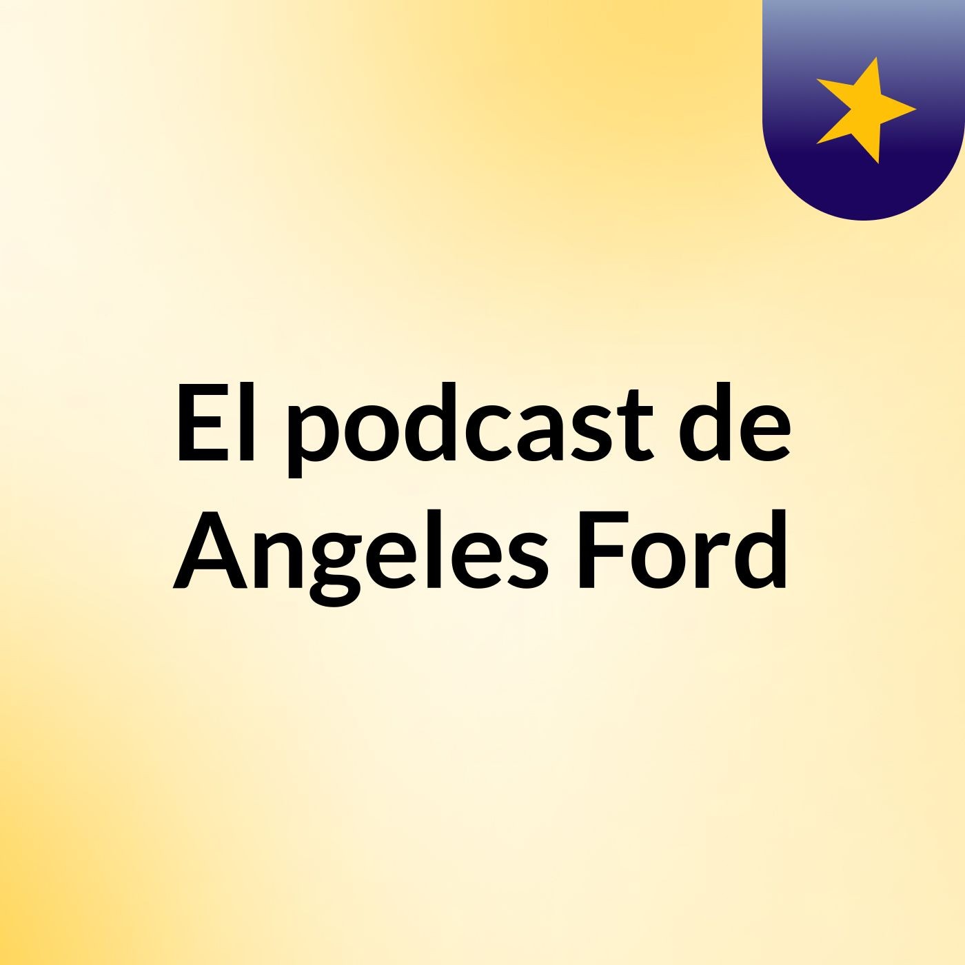 El podcast de Angeles Ford