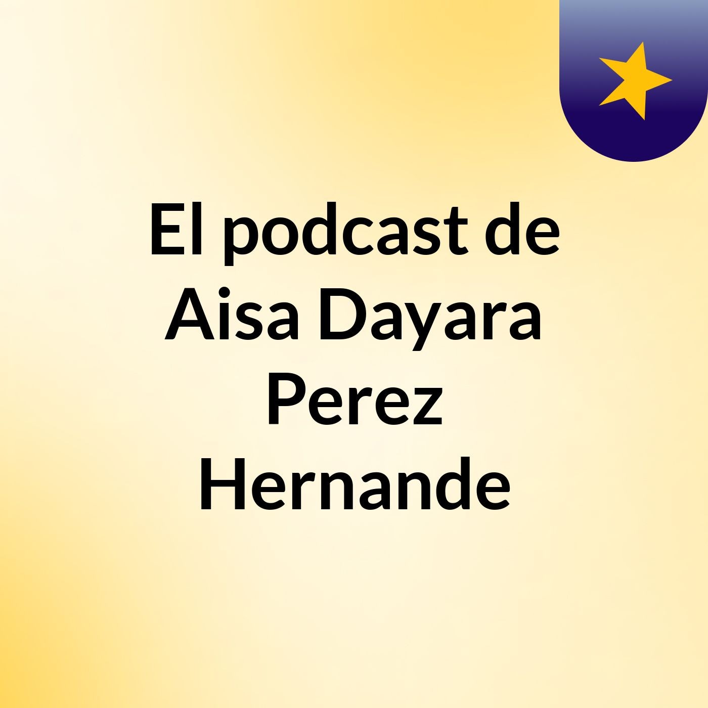 El podcast de Aisa Dayara Perez Hernande