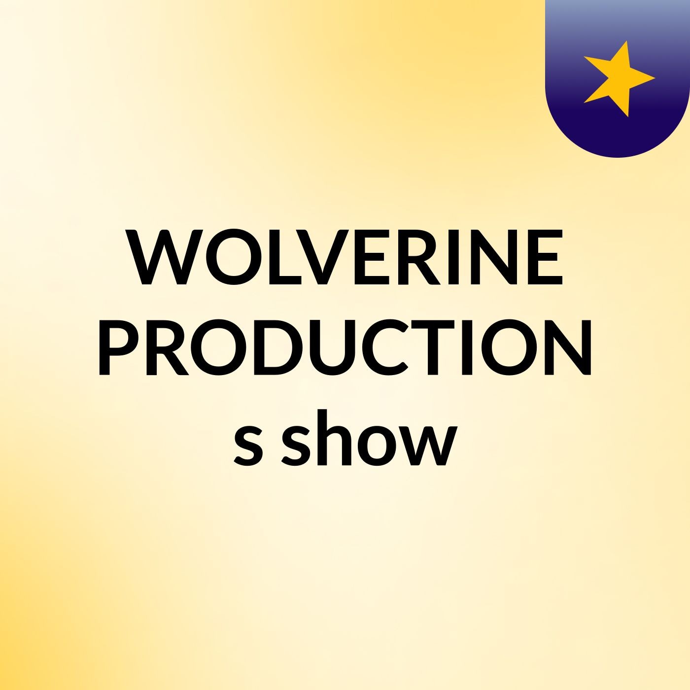 WOLVERINE PRODUCTION's show