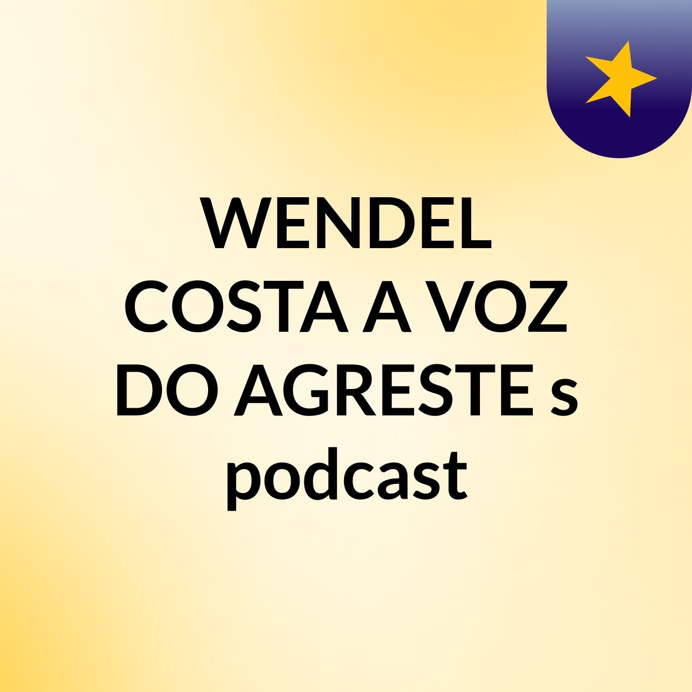 Episódio 67 - WENDEL COSTA A VOZ DO AGRESTE's podcast