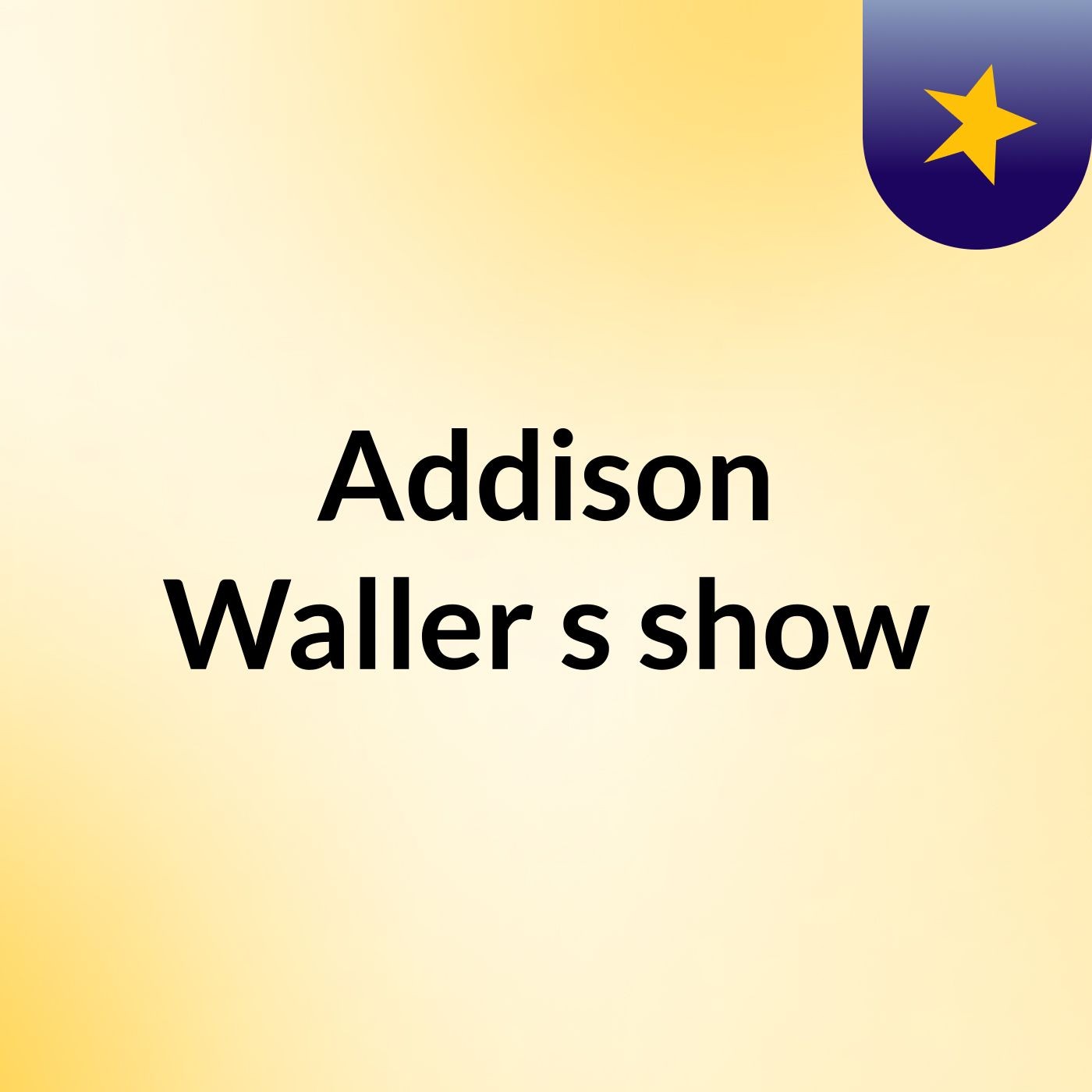 Addison Waller's show
