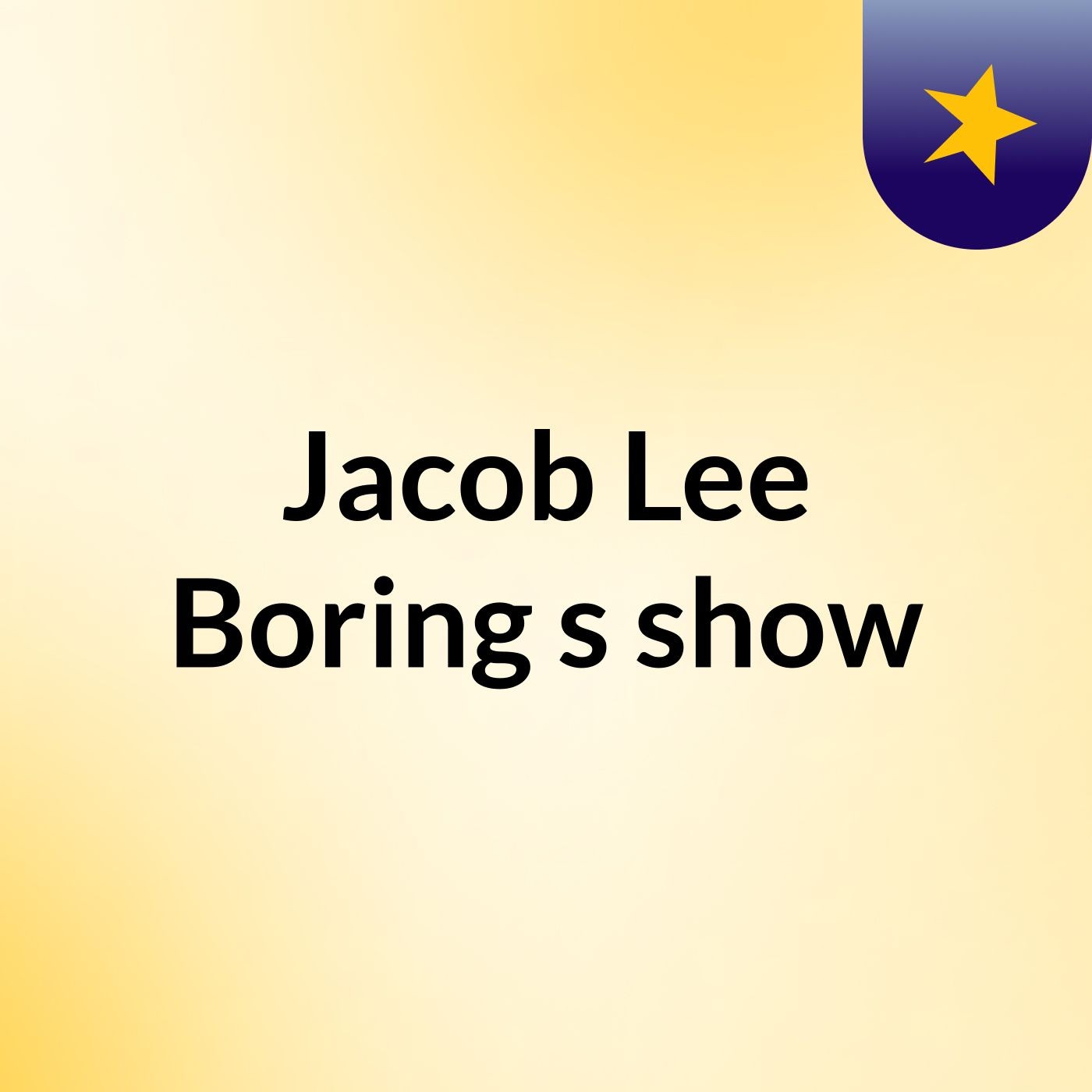 Episode 21 - Jacob Lee Boring's show