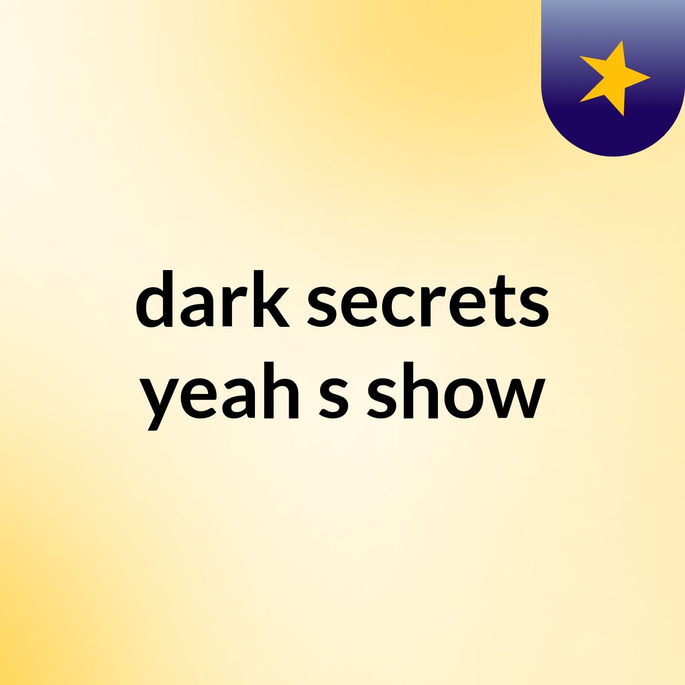 dark secrets yeah's show
