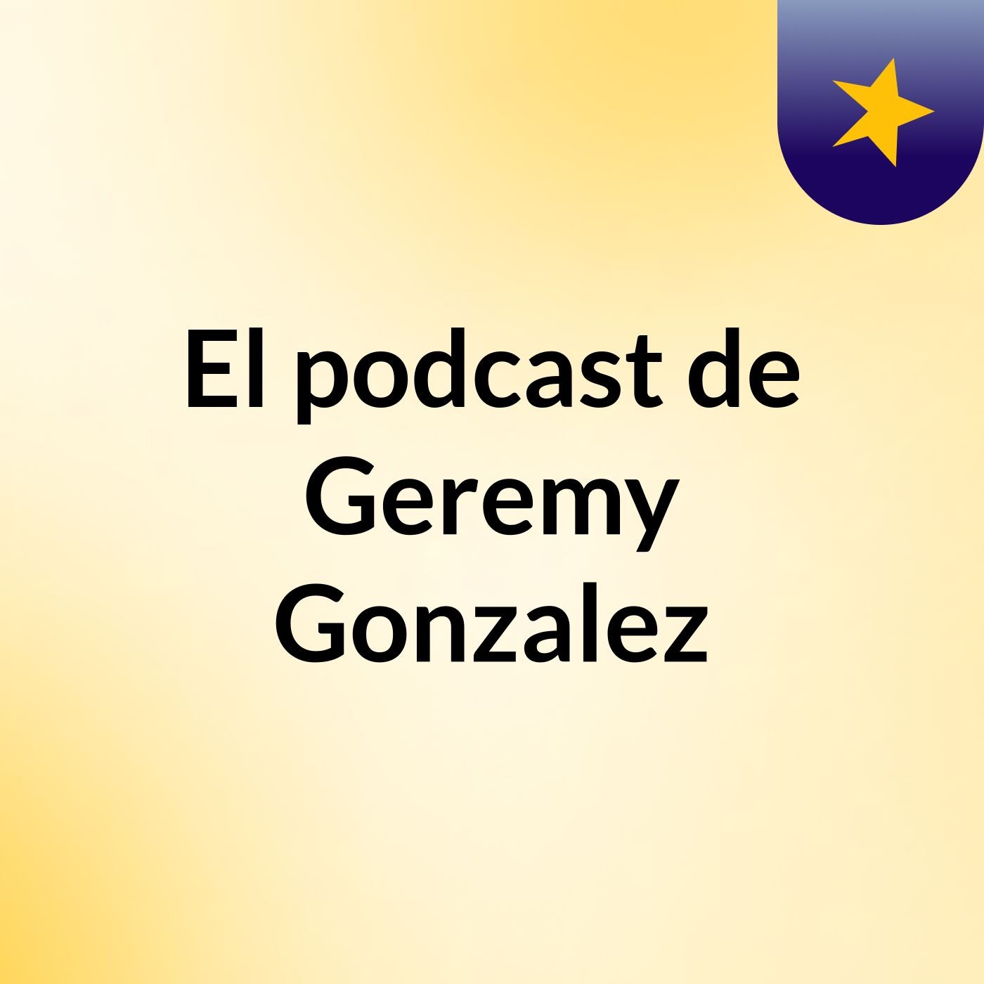 Episodio 2 - El podcast de Geremy Gonzalez
