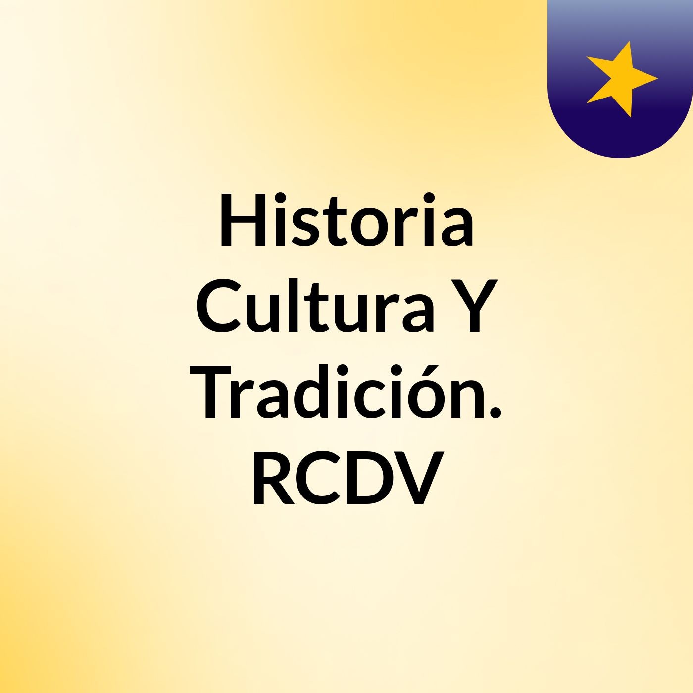 Historia Cultura Y Tradición. RCDV
