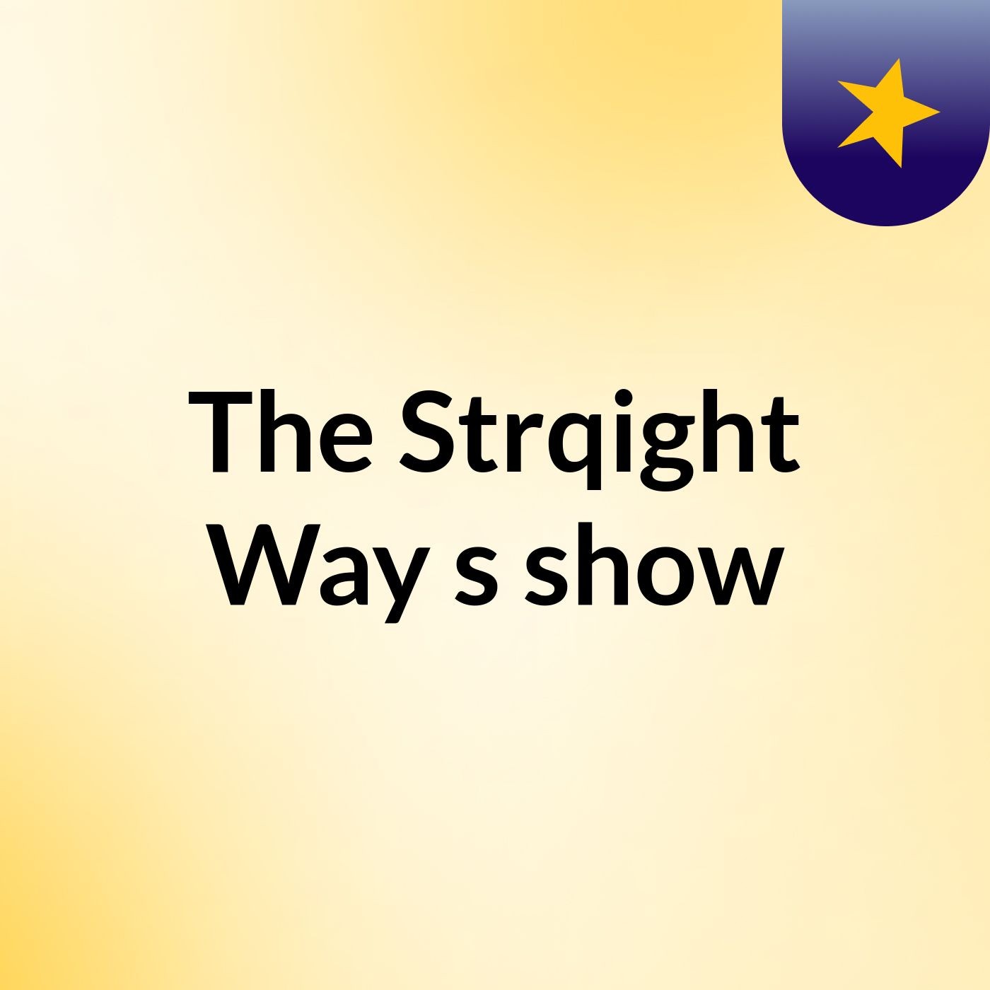 The Strqight Way's show