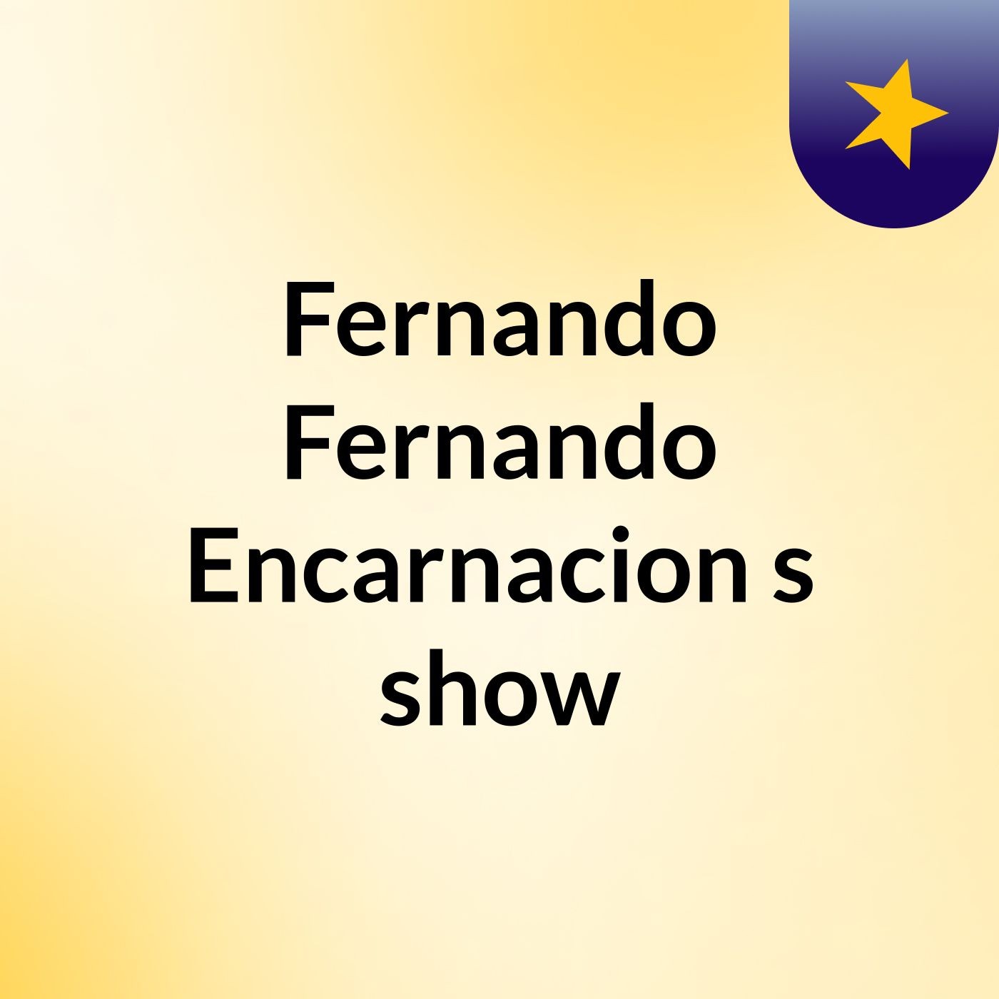 Fernando Fernando Encarnacion's show