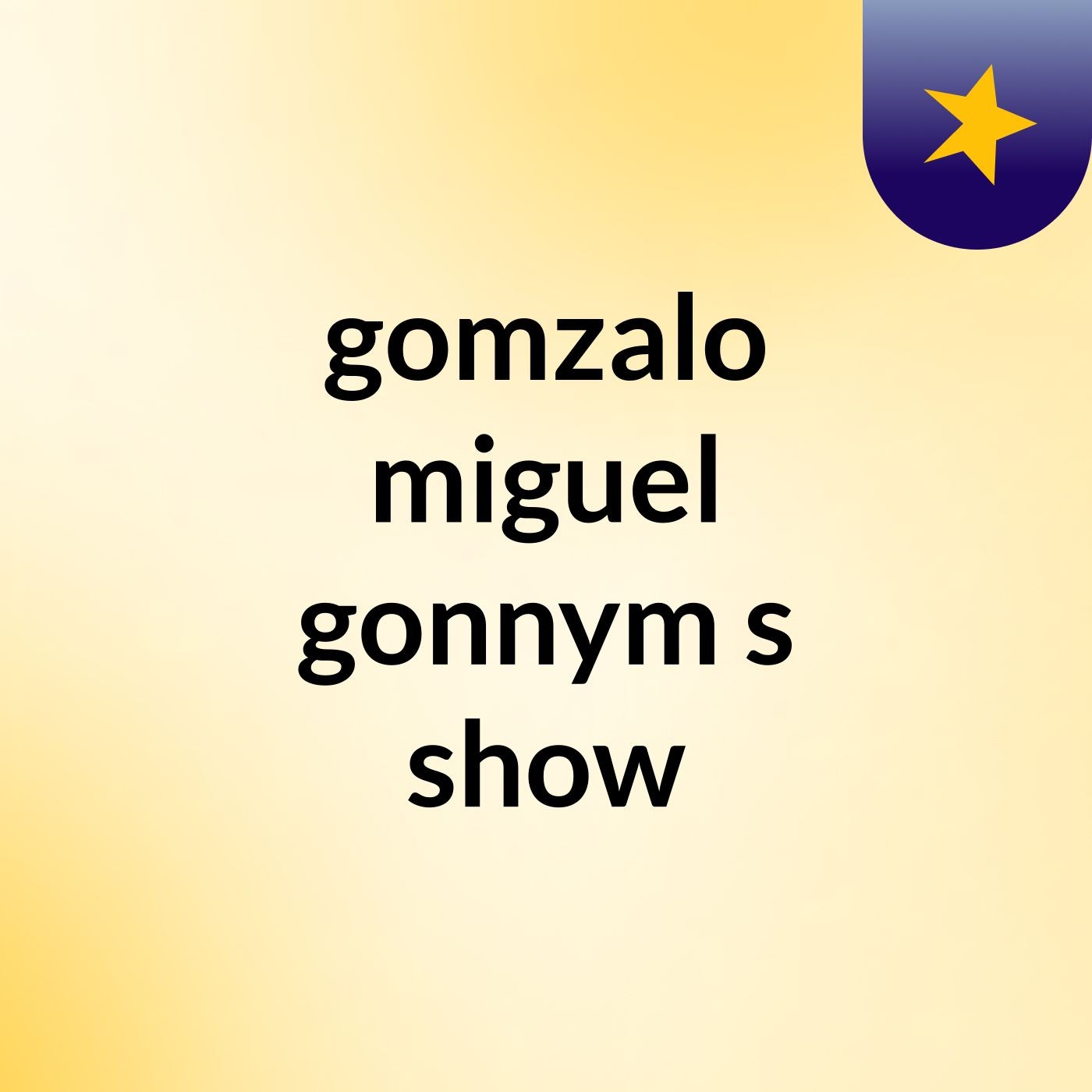 gomzalo miguel gonnym's show