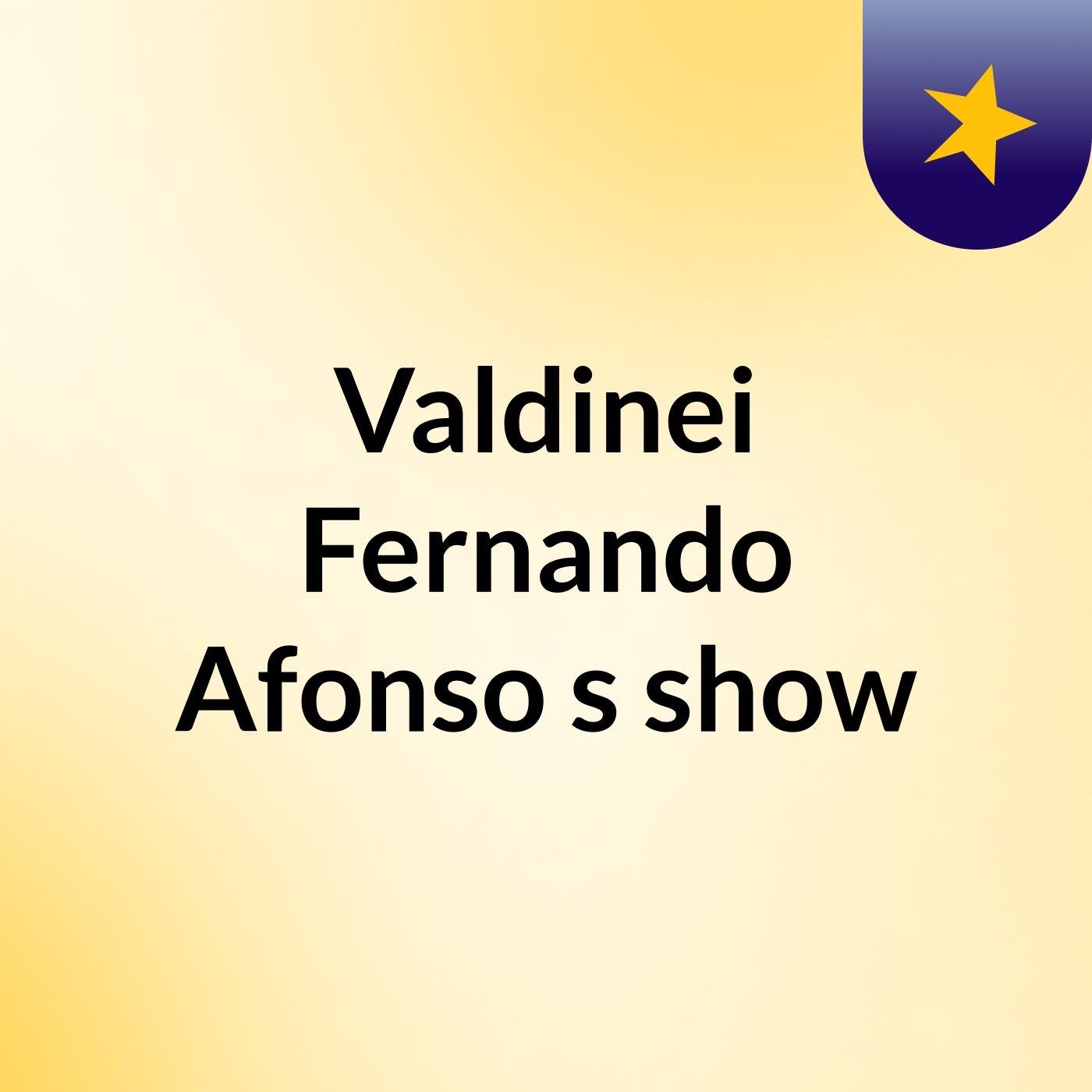 Valdinei Fernando Afonso's show