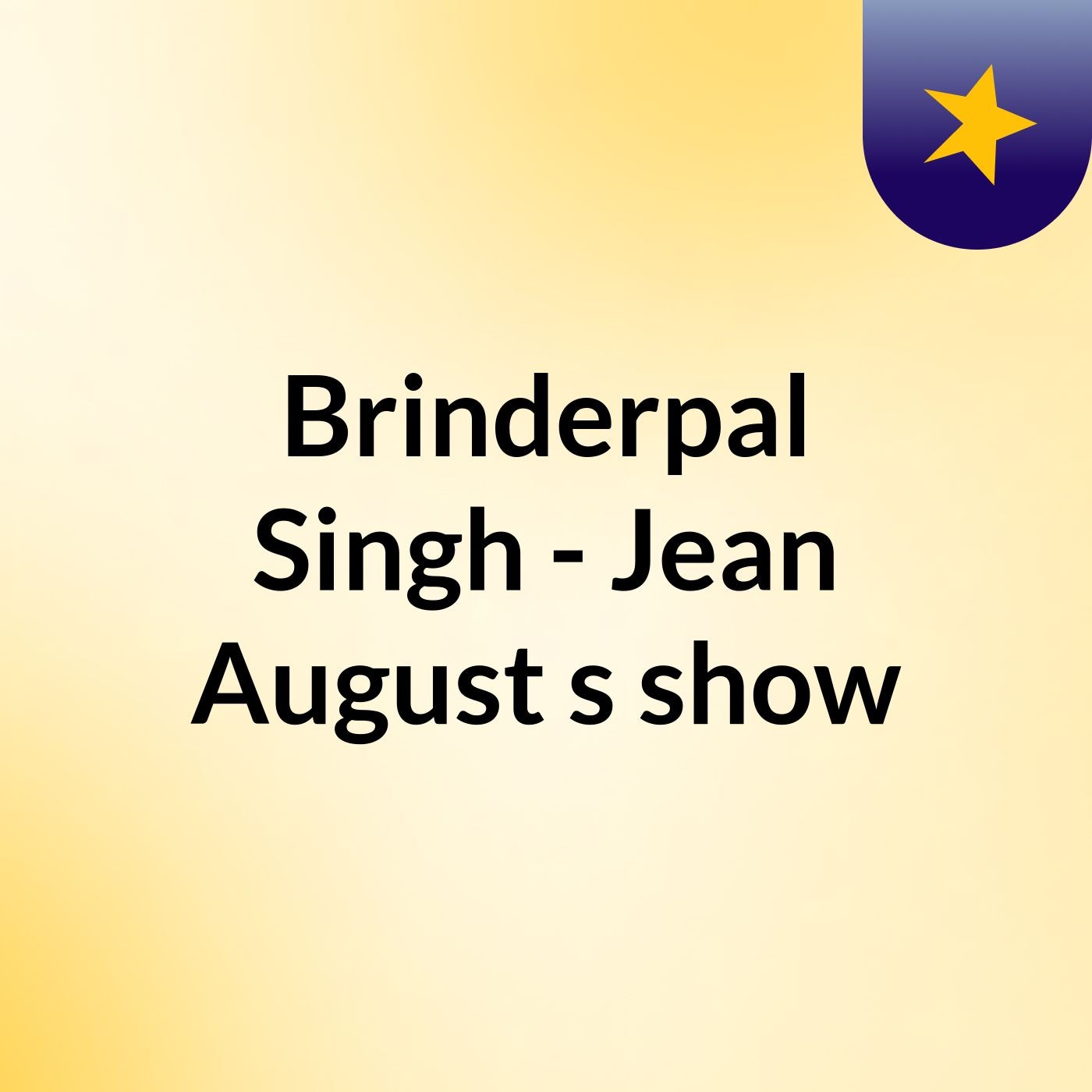 Brinderpal Singh - Jean August's show