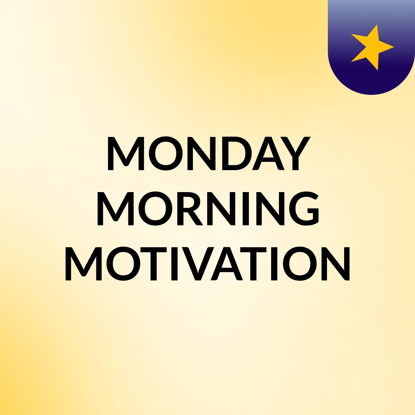 MONDAY MORNING MOTIVATION