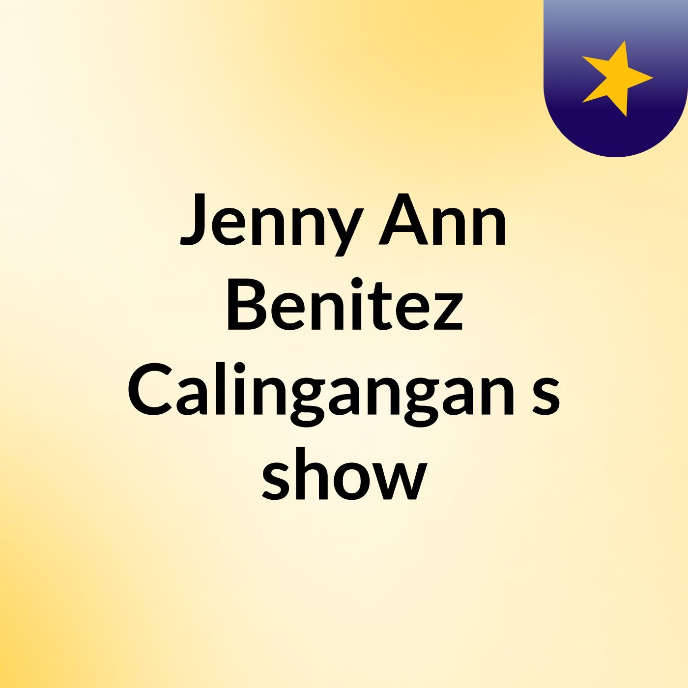 Jenny Ann Benitez Calingangan's show