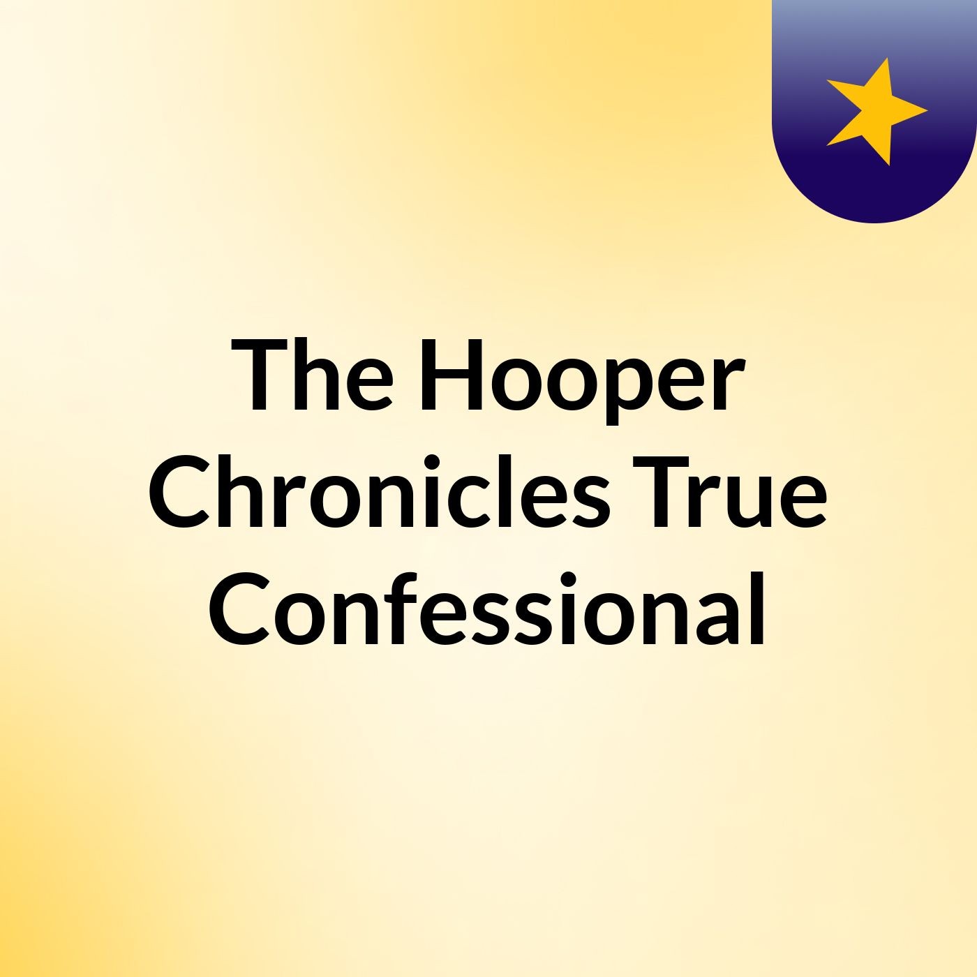 The Hooper Chronicles: True Confessional