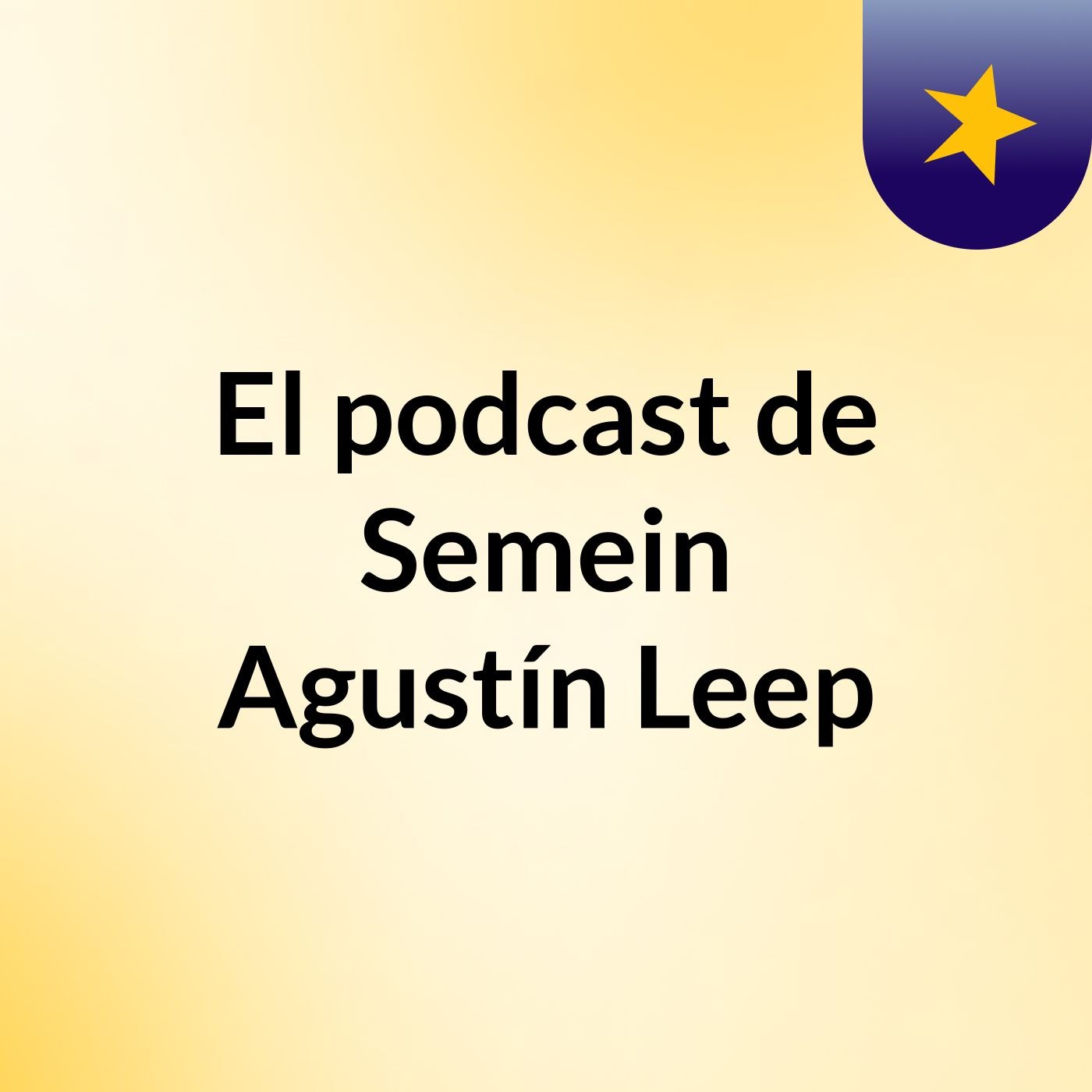 El podcast de Semein Agustín Leep