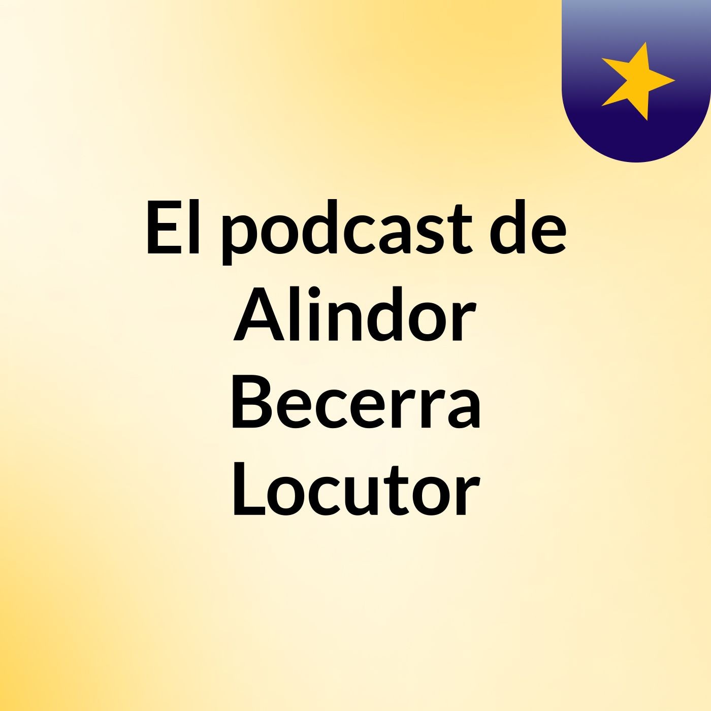 El podcast de Alindor Becerra Locutor