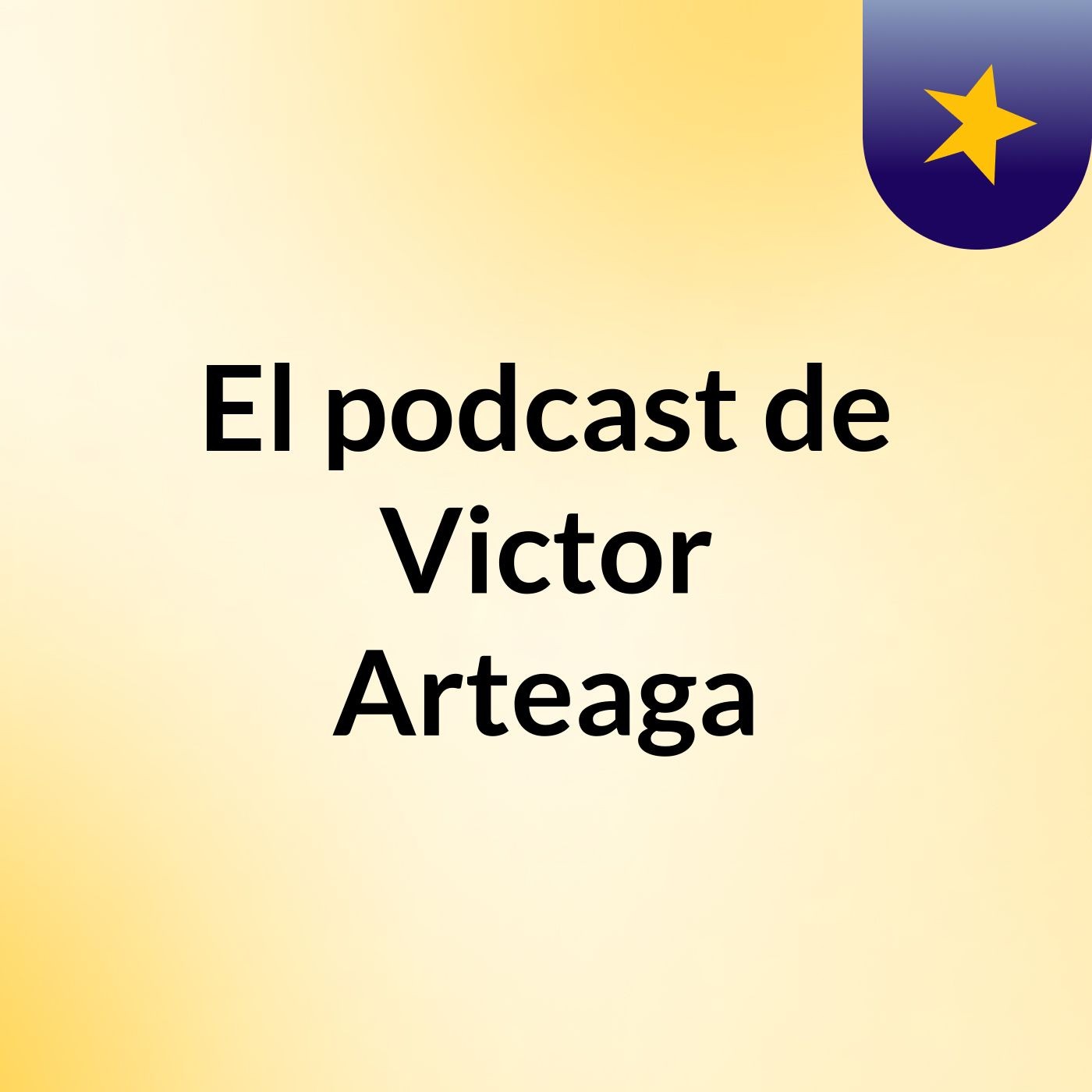 El podcast de Victor Arteaga