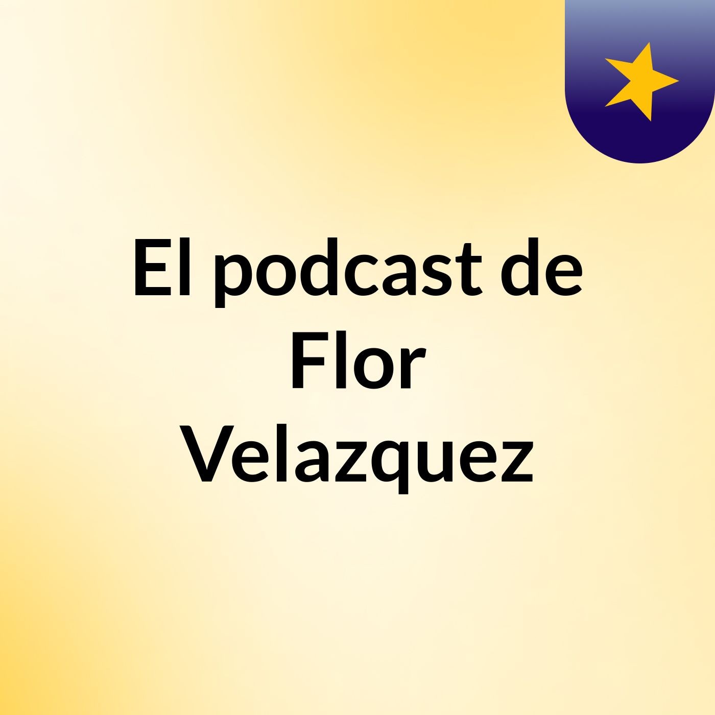 El podcast de Flor Velazquez