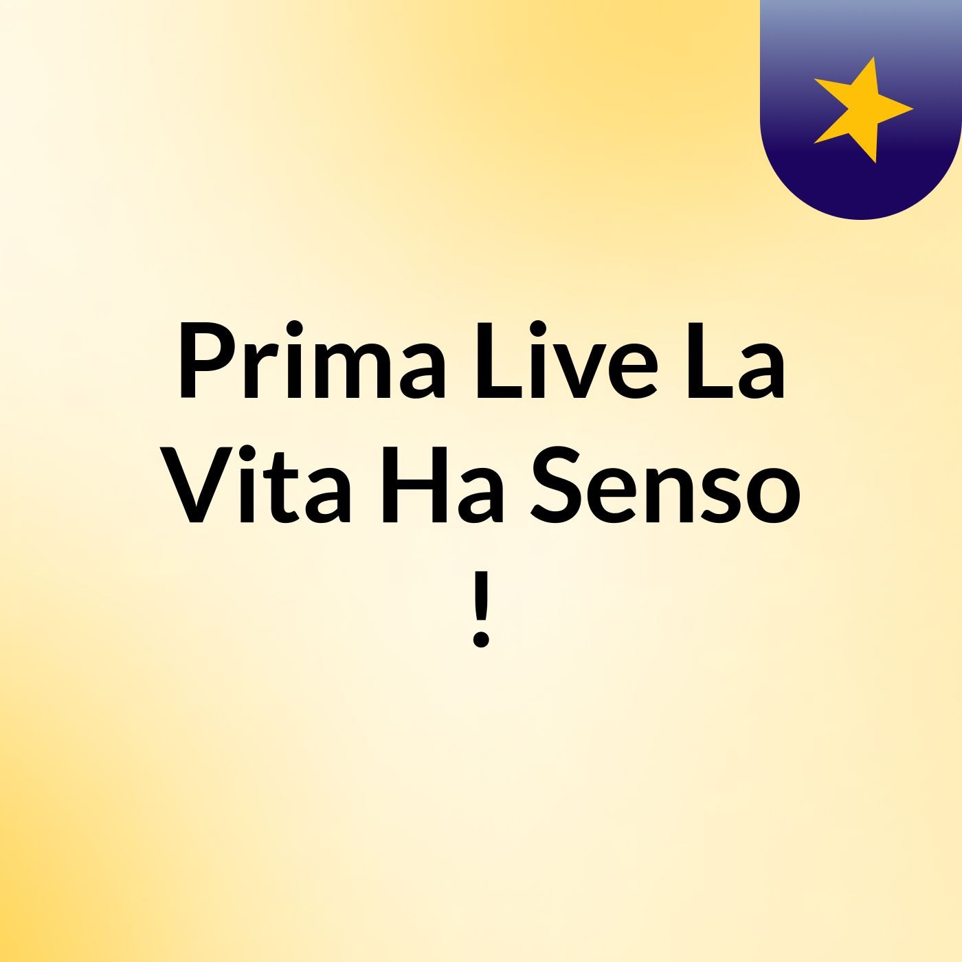 Prima Live La Vita Ha Senso?!