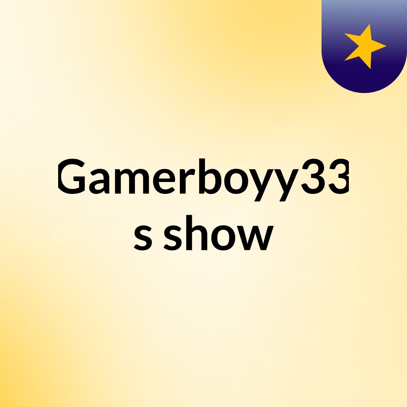 Gamerboyy33's show