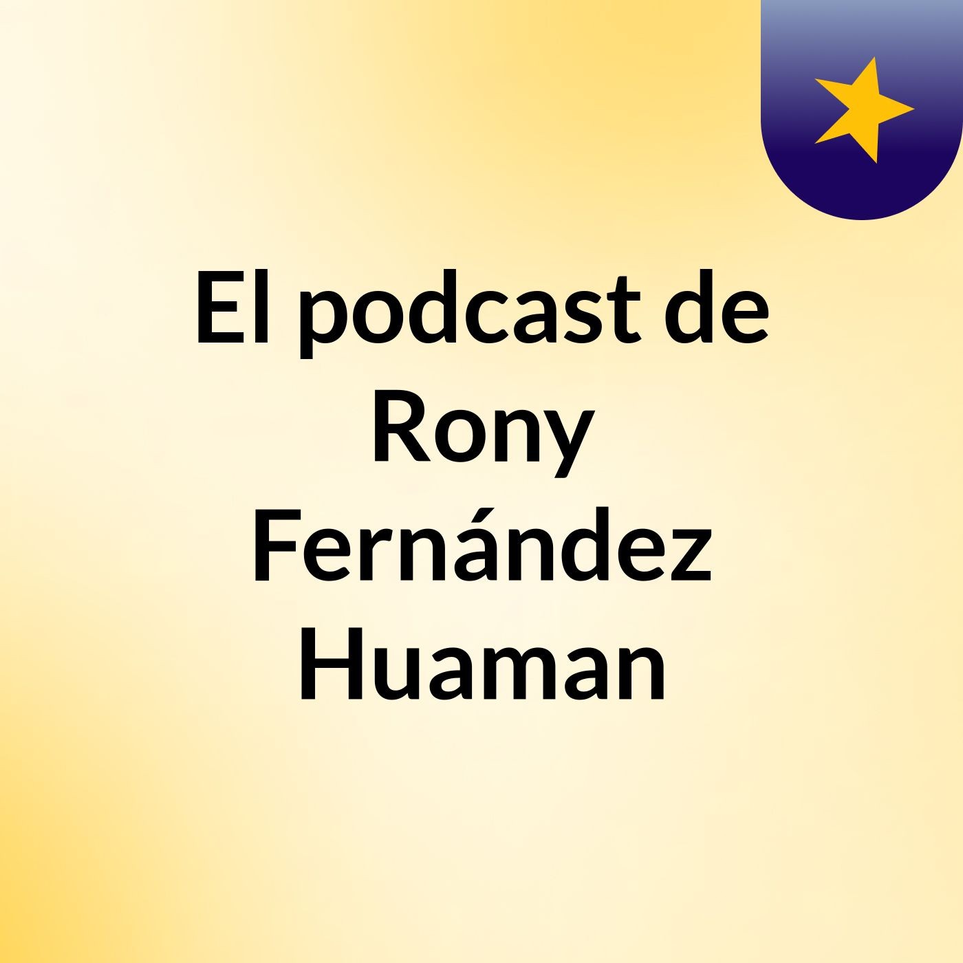 El podcast de Rony Fernández Huaman podcast artwork