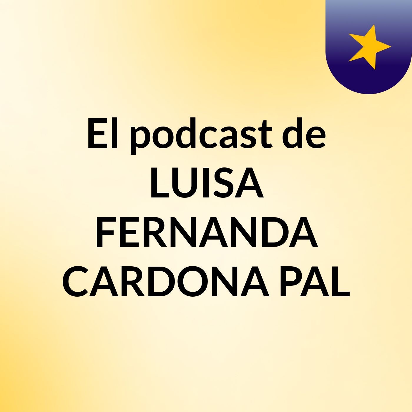 El podcast de LUISA FERNANDA CARDONA PAL podcast artwork