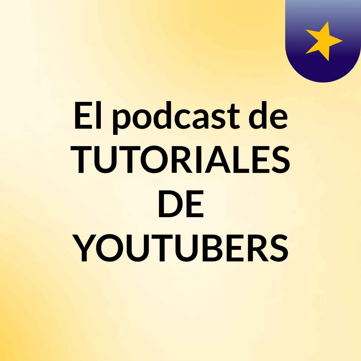 El podcast de TUTORIALES DE YOUTUBERS