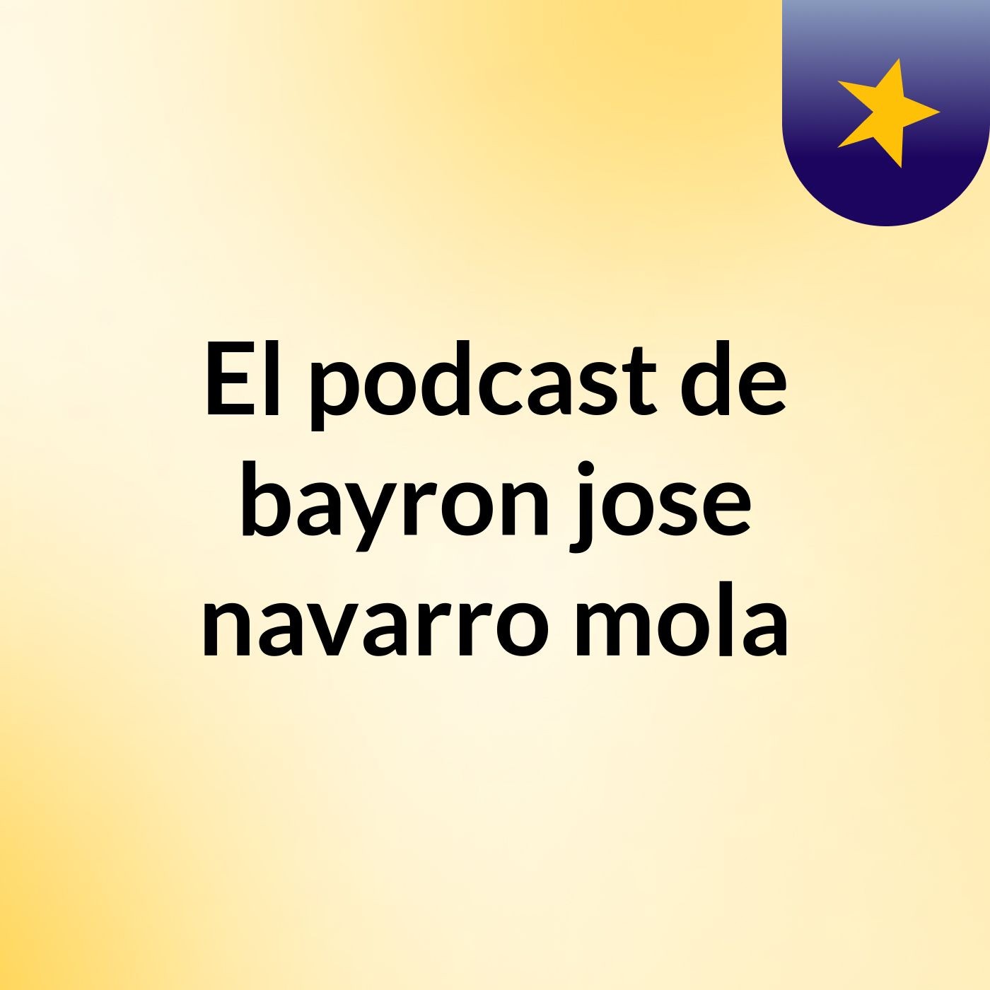 El podcast de bayron jose navarro mola podcast artwork