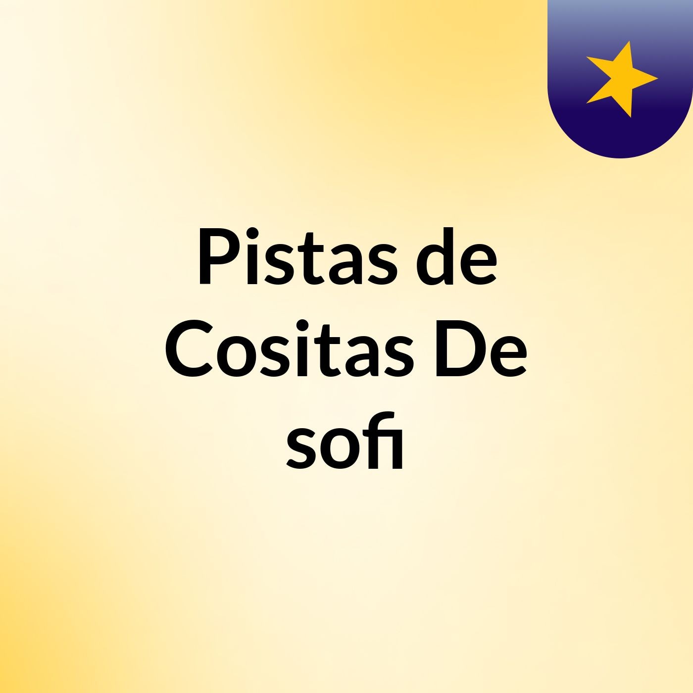 Pistas de Cositas De sofi