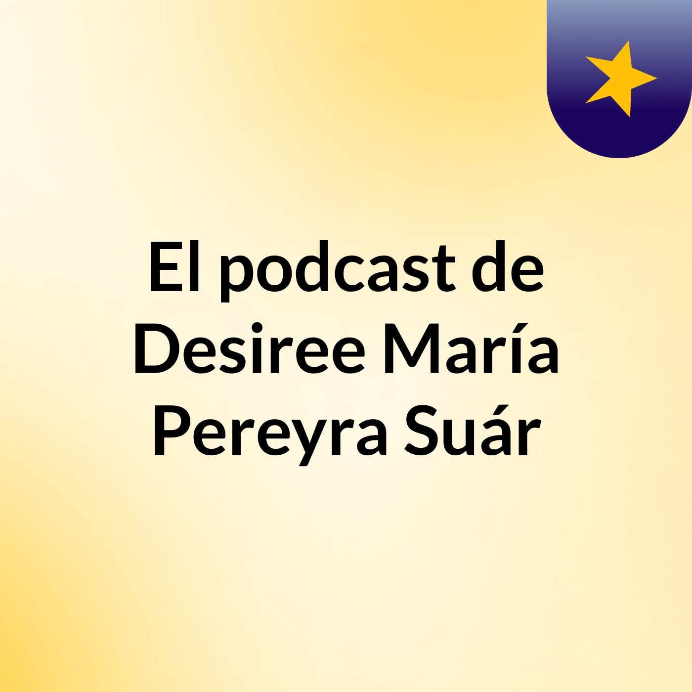 El podcast de Desiree María Pereyra Suár podcast artwork
