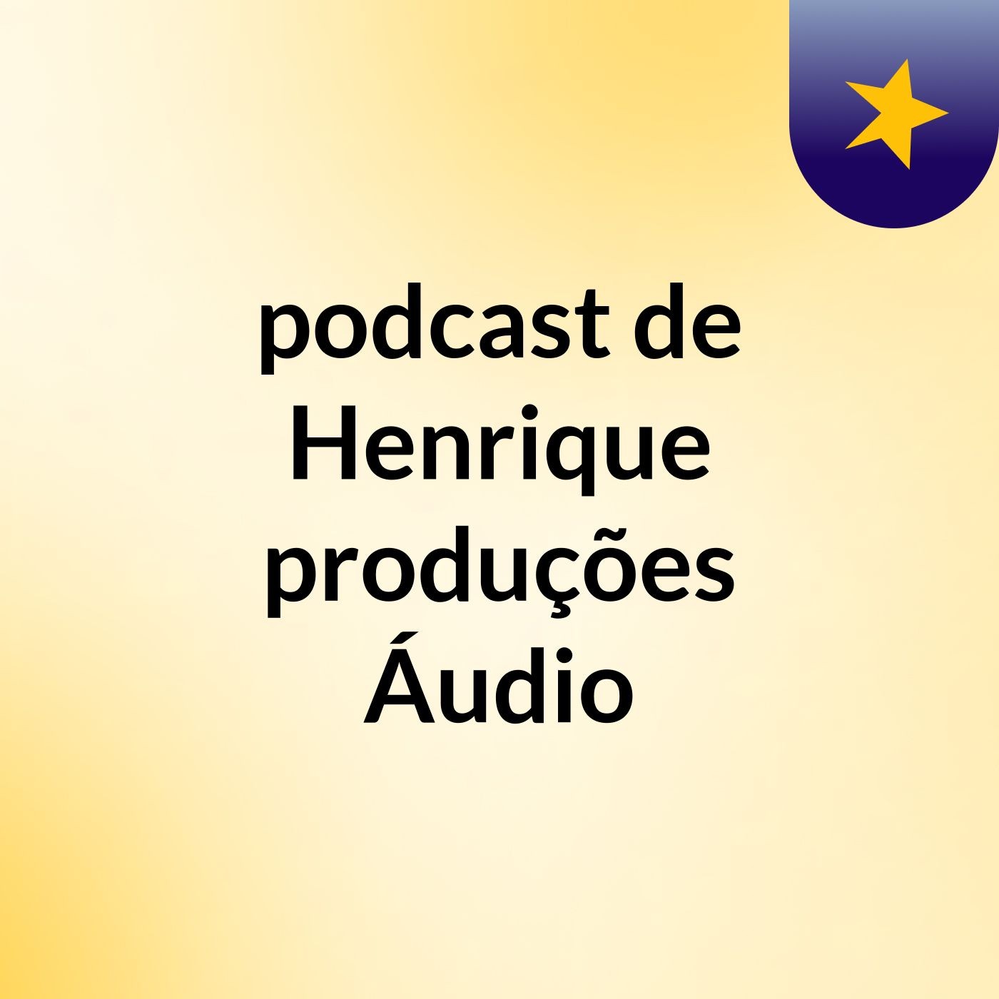 podcast de Henrique produções Áudio