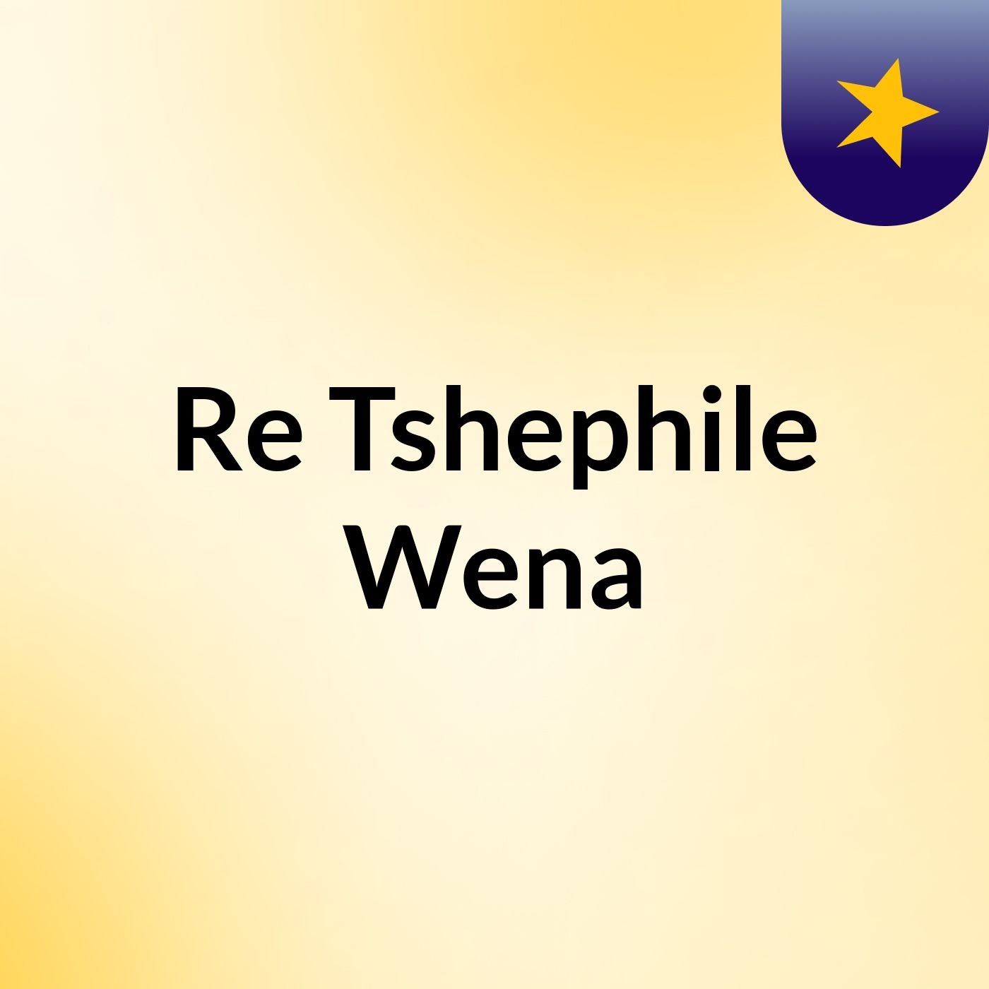 Re Tshephile Wena