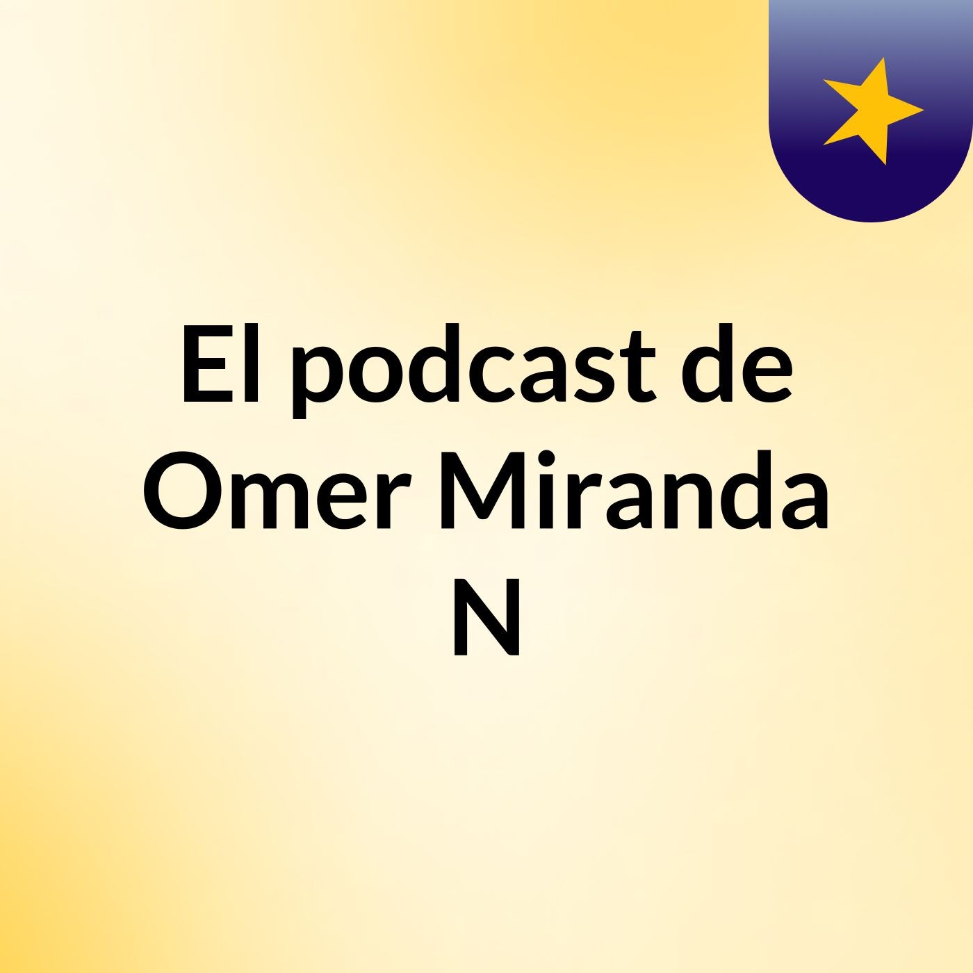 El podcast de Omer Miranda N