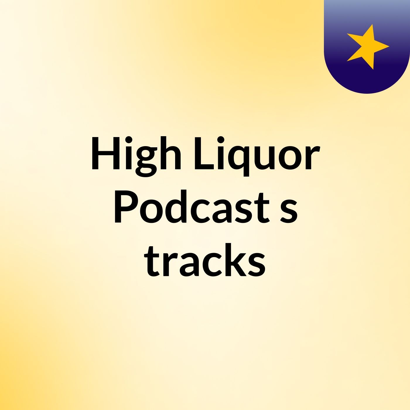 High Liquor Podcast's tracks
