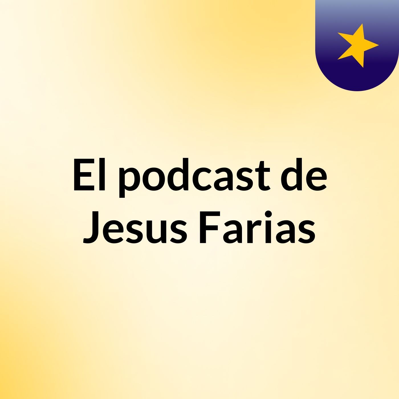 El podcast de Jesus Farias