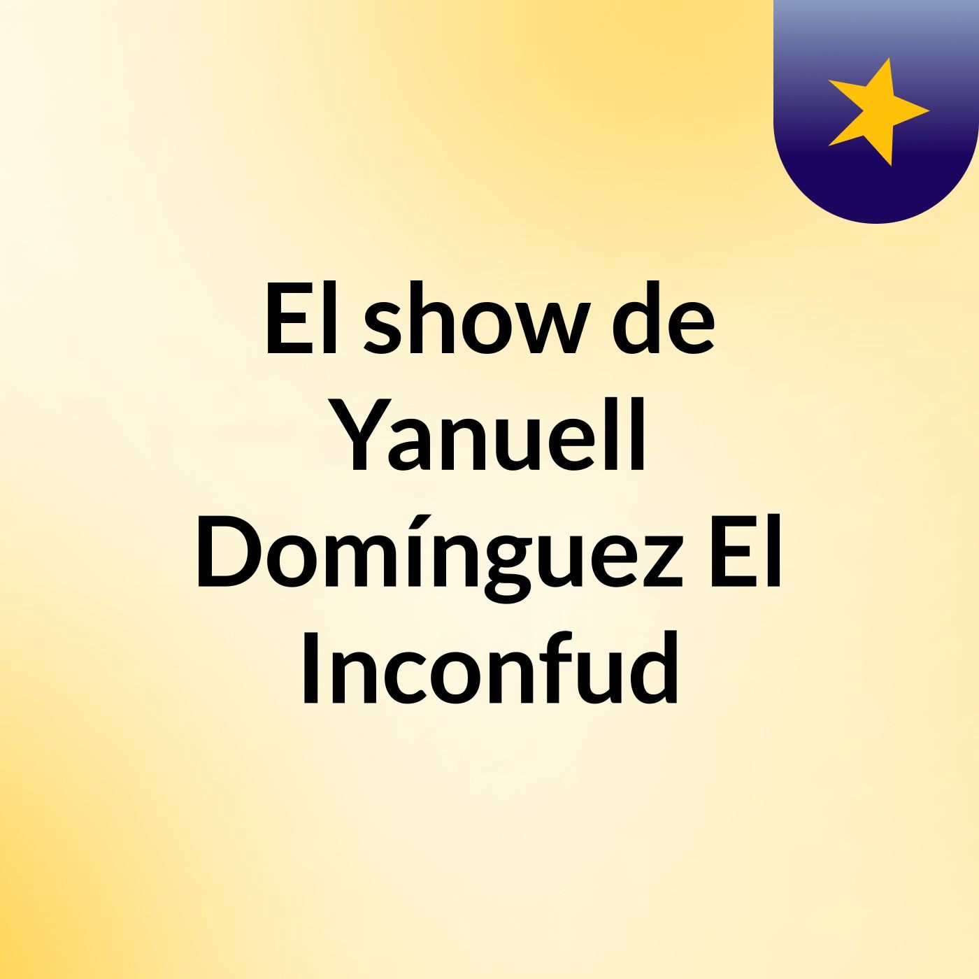 El show de Yanuell Domínguez El Inconfud