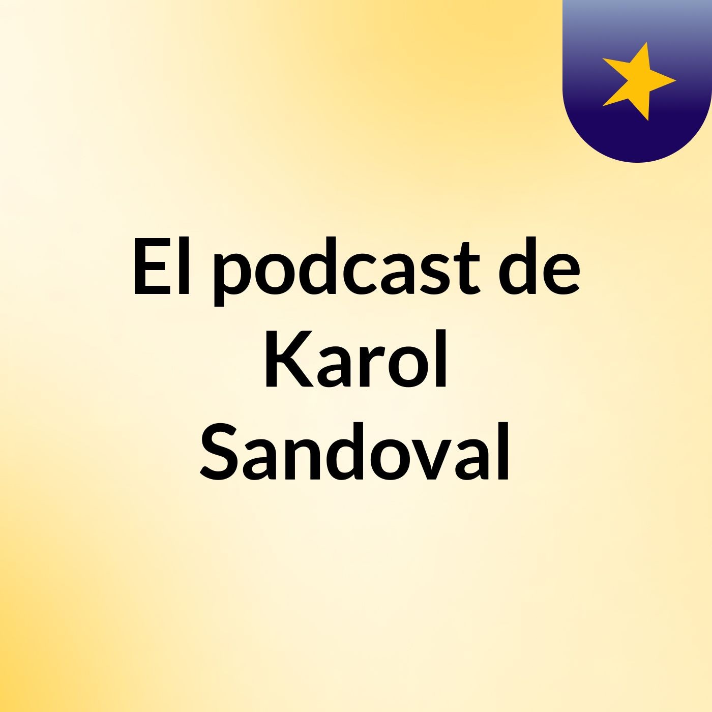 El podcast de Karol Sandoval podcast artwork
