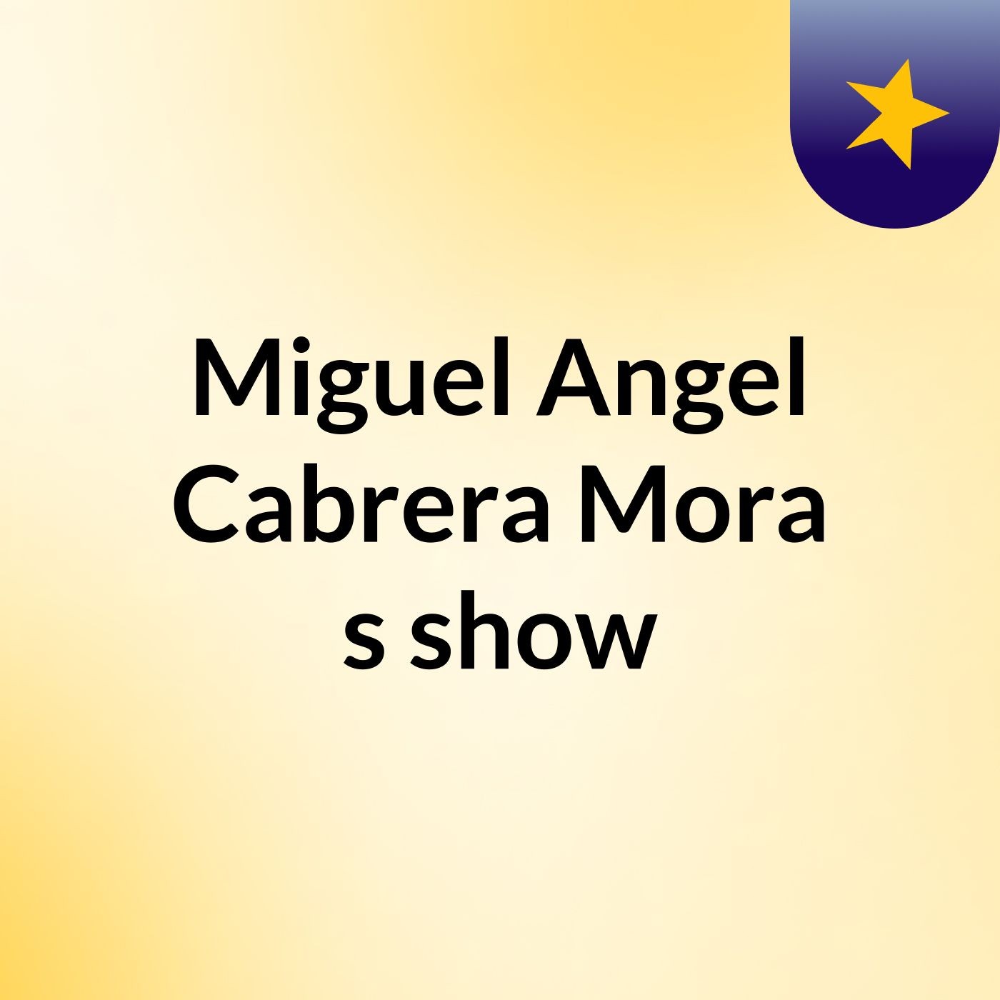 Miguel Angel Cabrera Mora's show