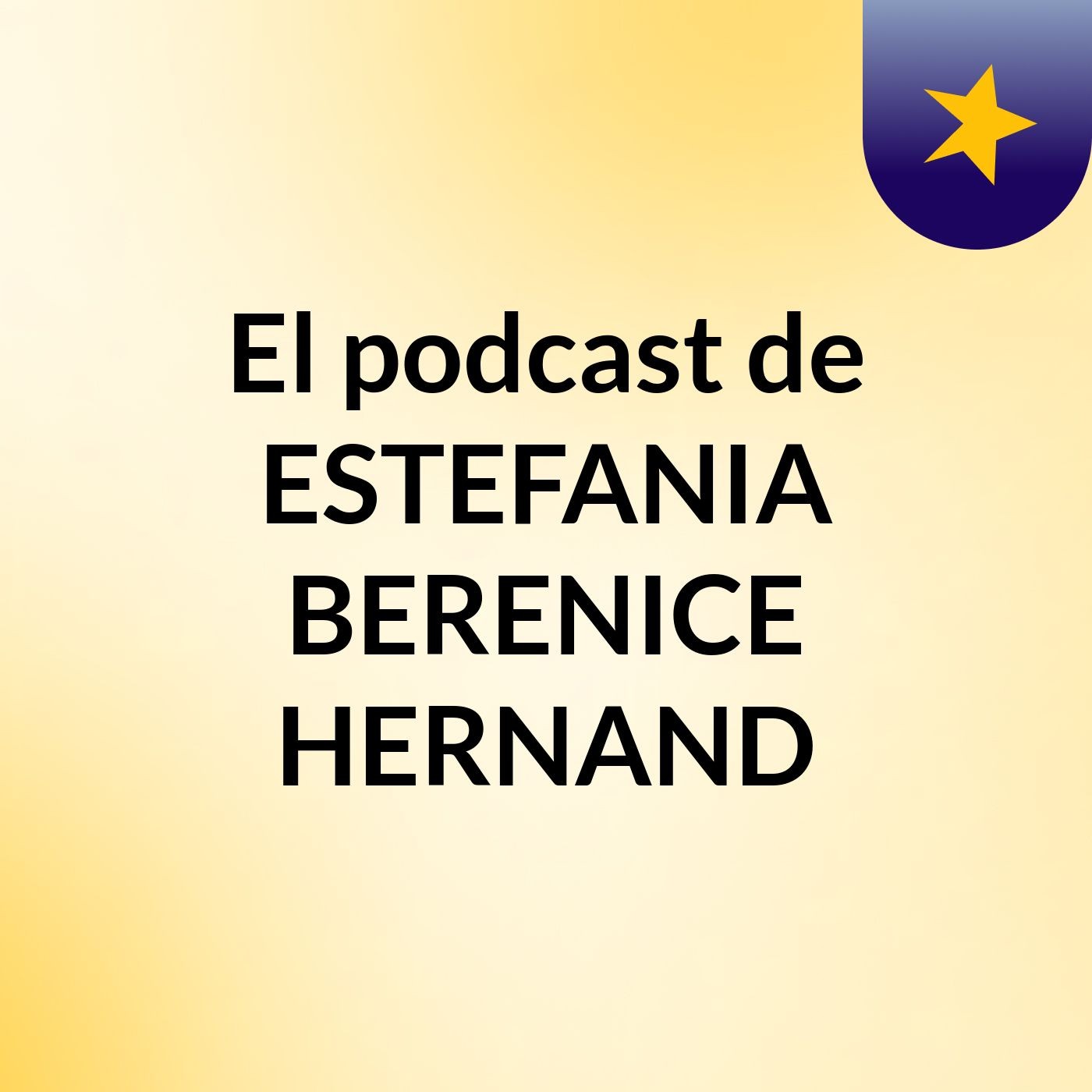 El podcast de ESTEFANIA BERENICE HERNAND