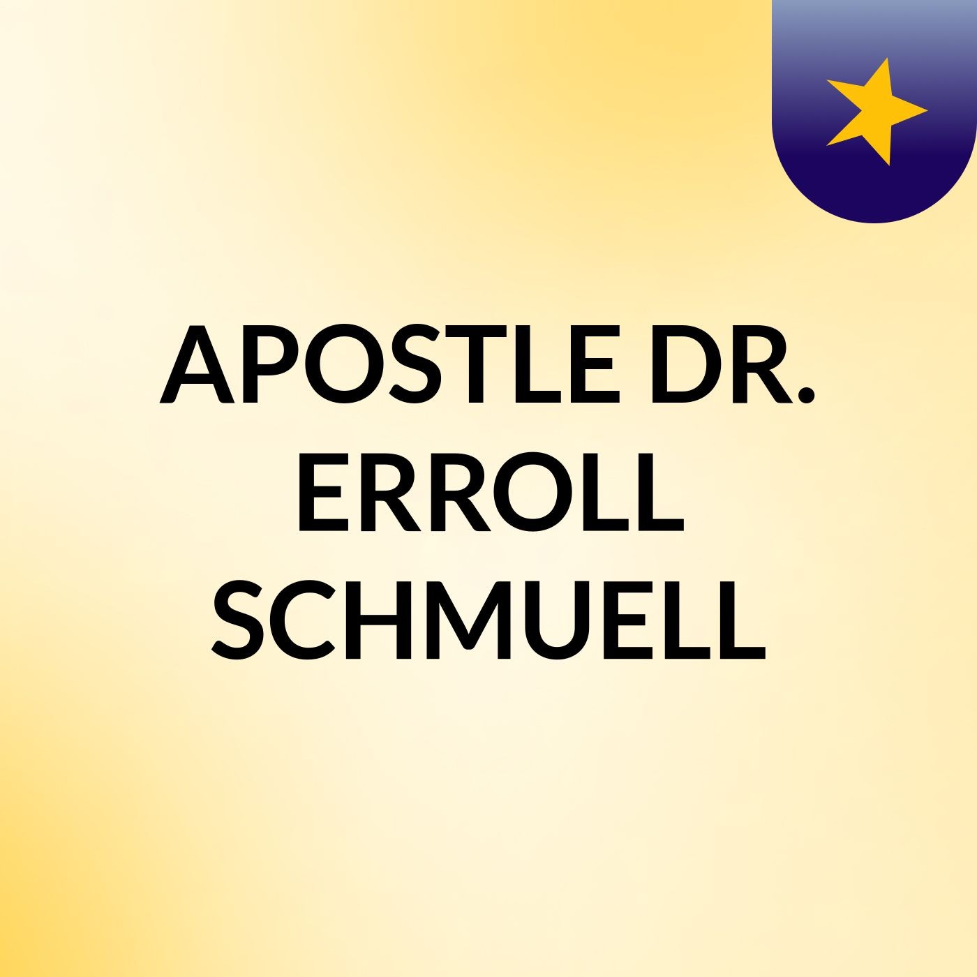 Episode 4 - APOSTLE DR. ERROLL SCHMUELL
