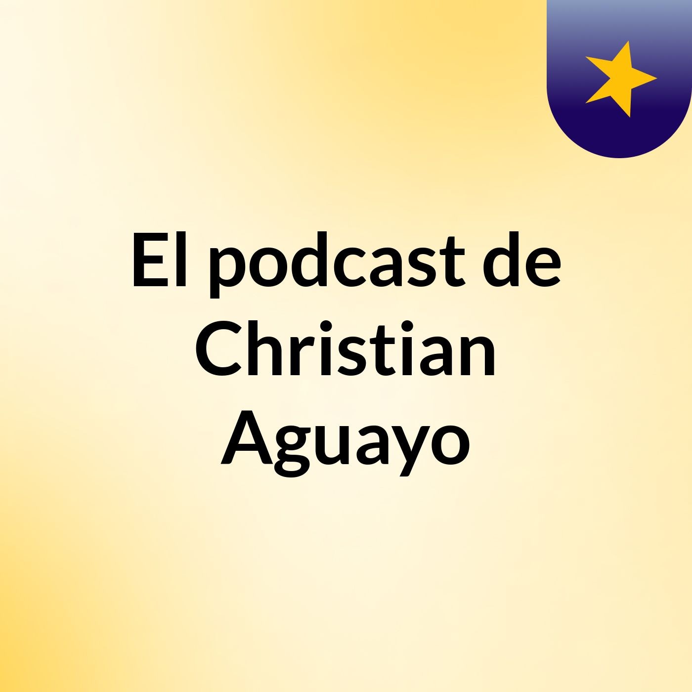 El podcast de Christian Aguayo