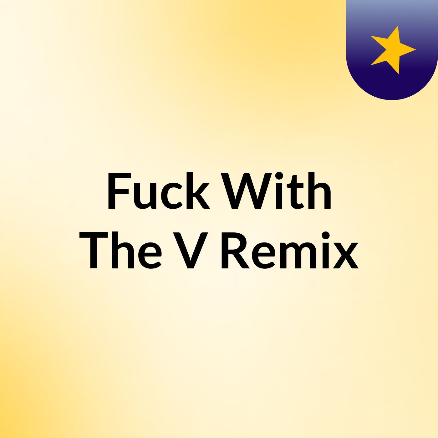 Fuck With The V Remix