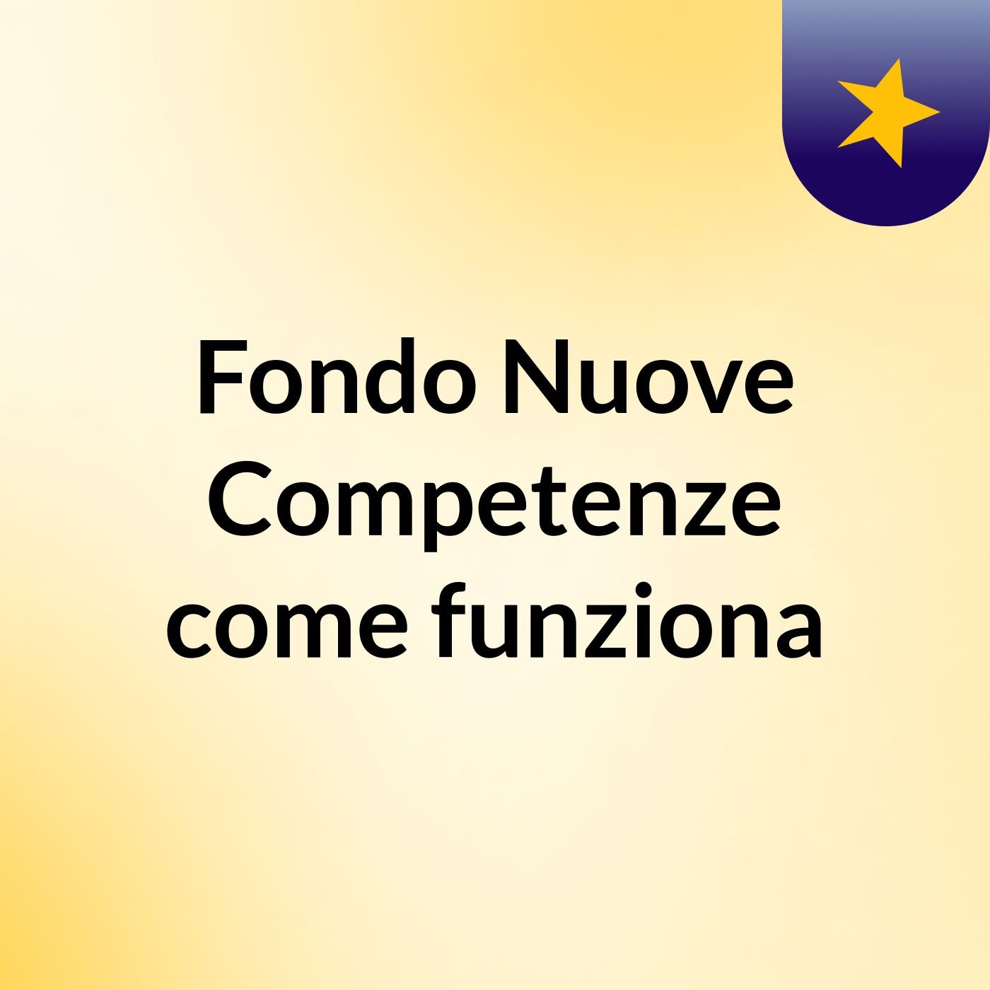 Fondo Nuove Competenze come funziona podcast artwork