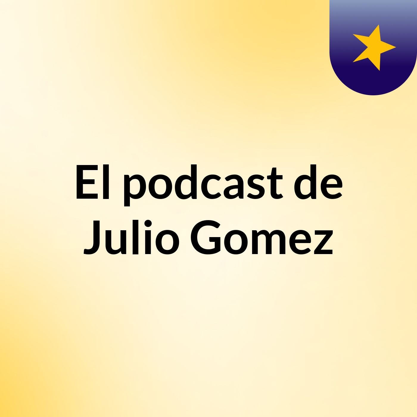 El podcast de Julio Gomez