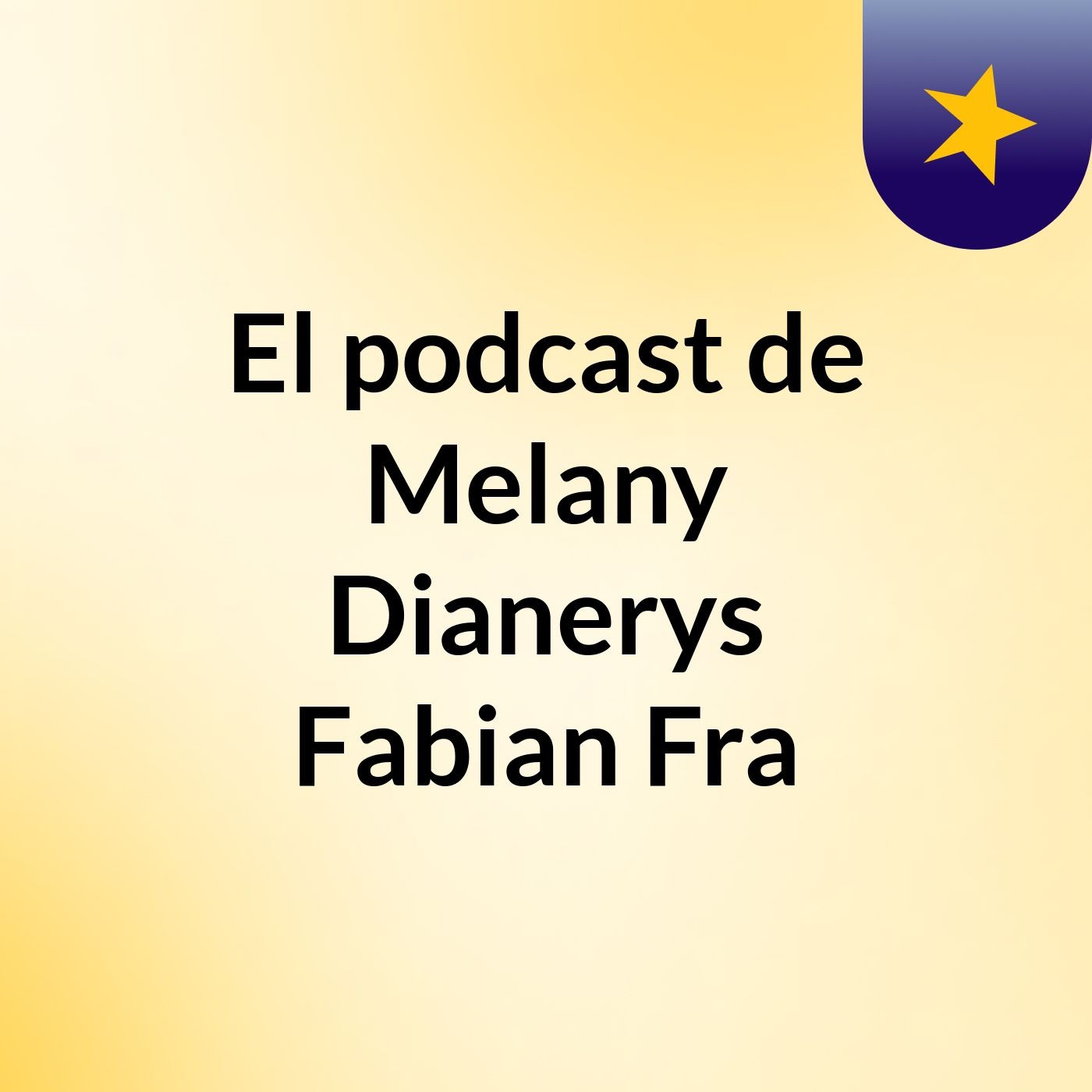 El podcast de Melany Dianerys Fabian Fra