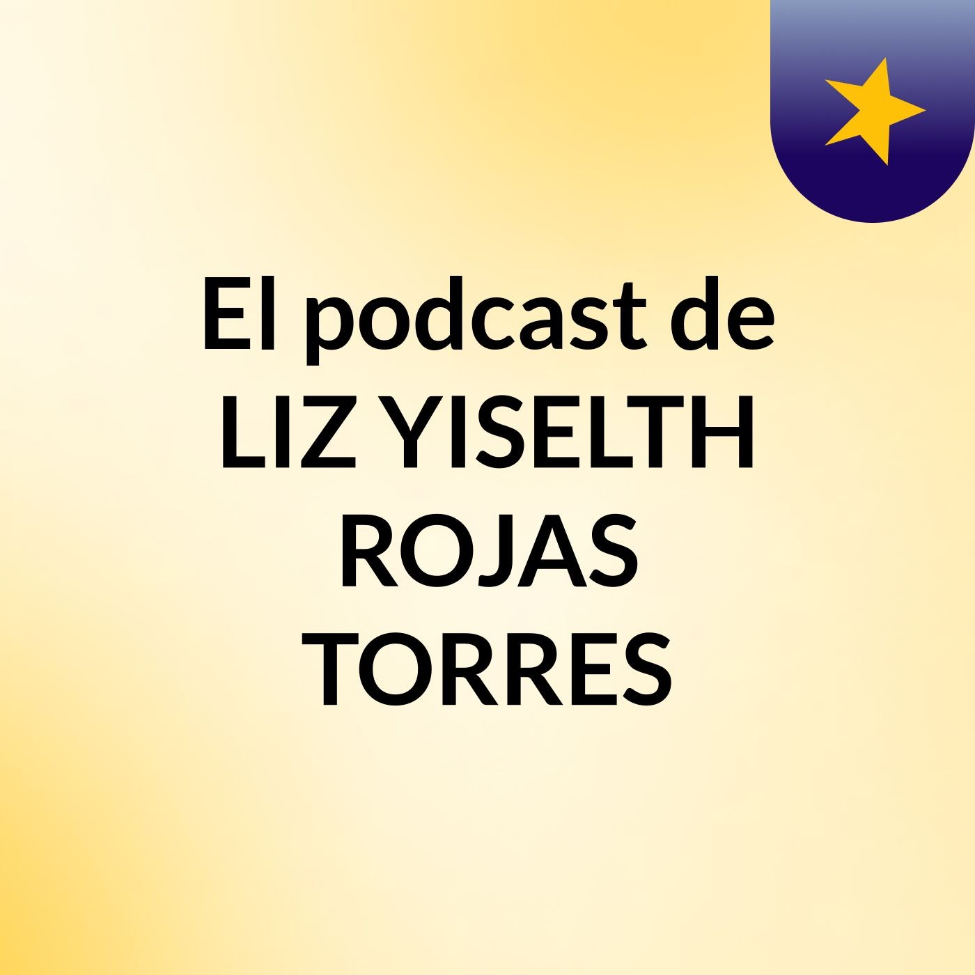 El podcast de LIZ YISELTH ROJAS TORRES