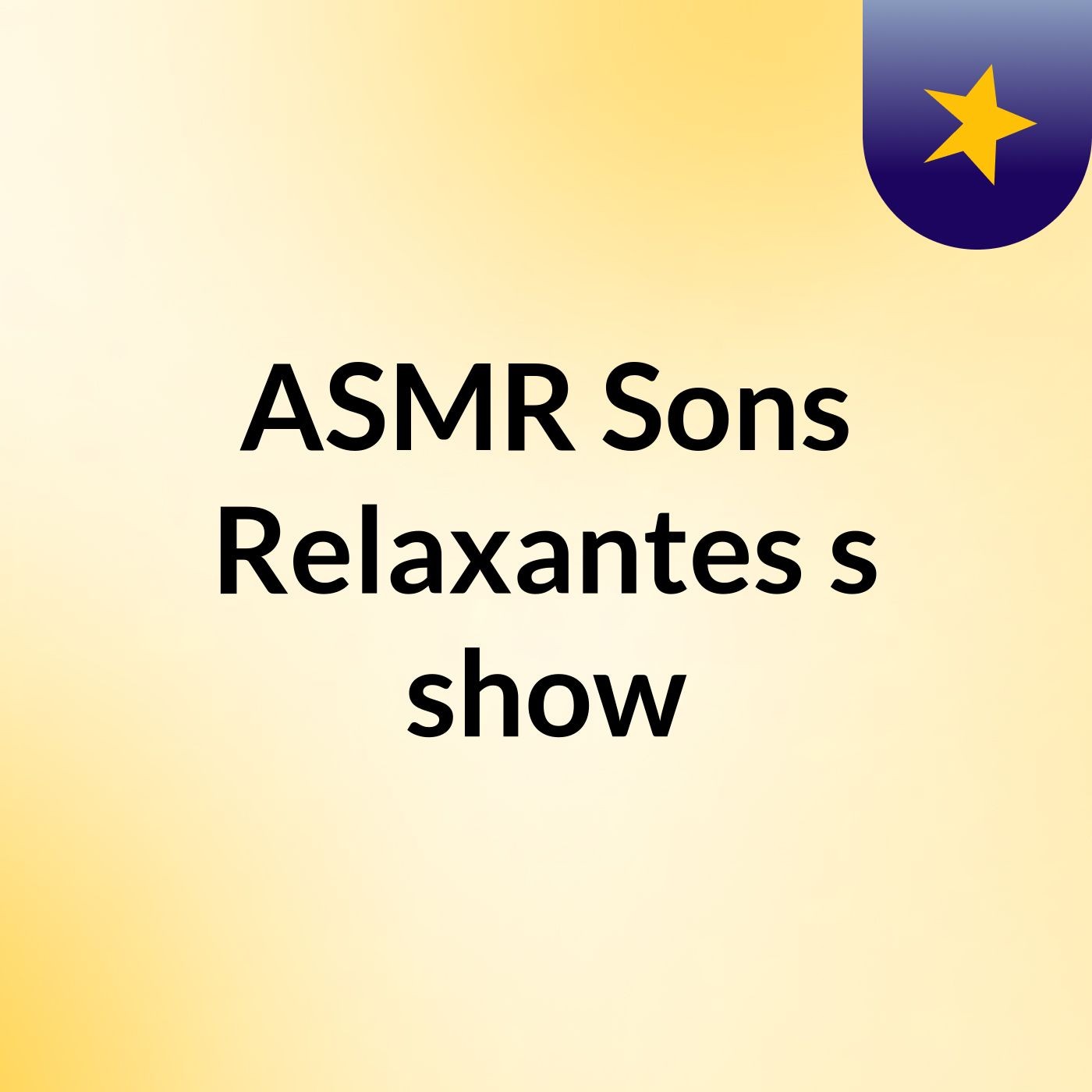 ASMR Sons Relaxantes's show