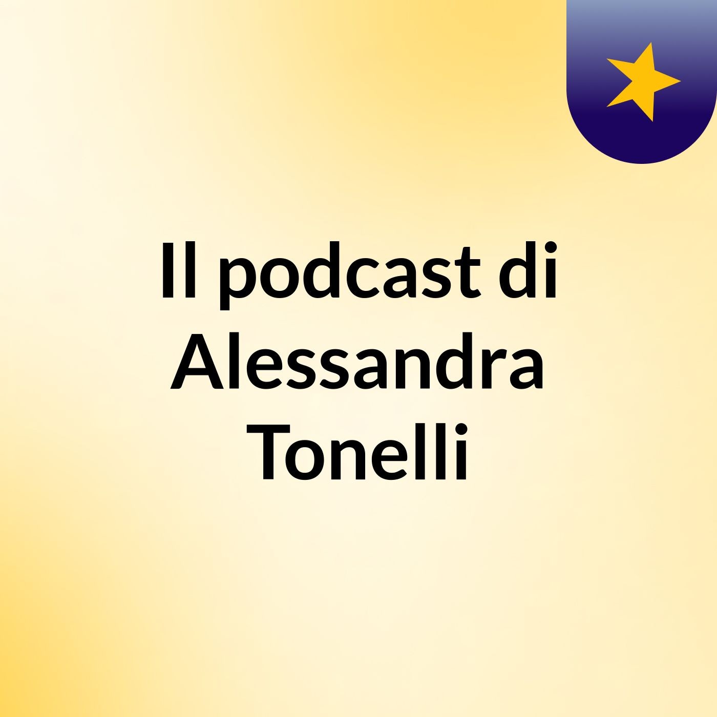 Il podcast di Alessandra Tonelli
