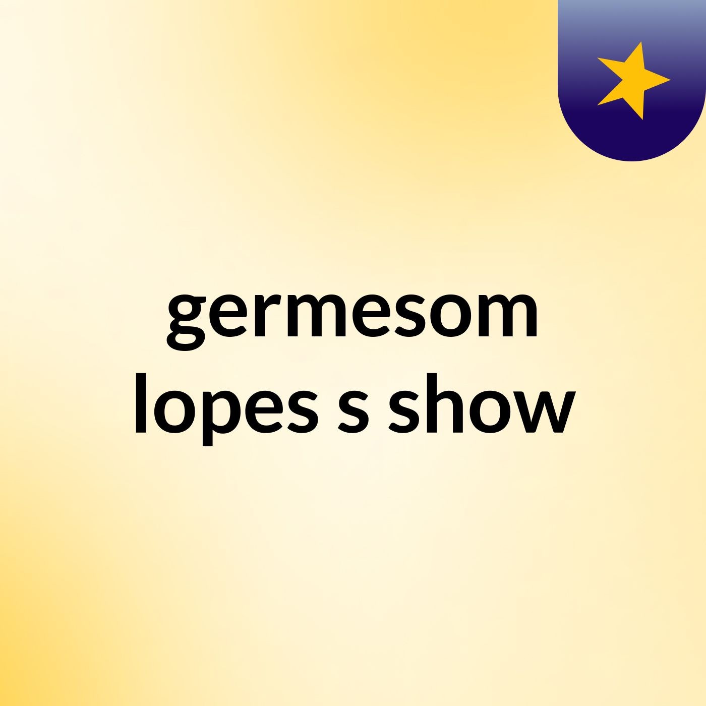 germesom lopes\'s show